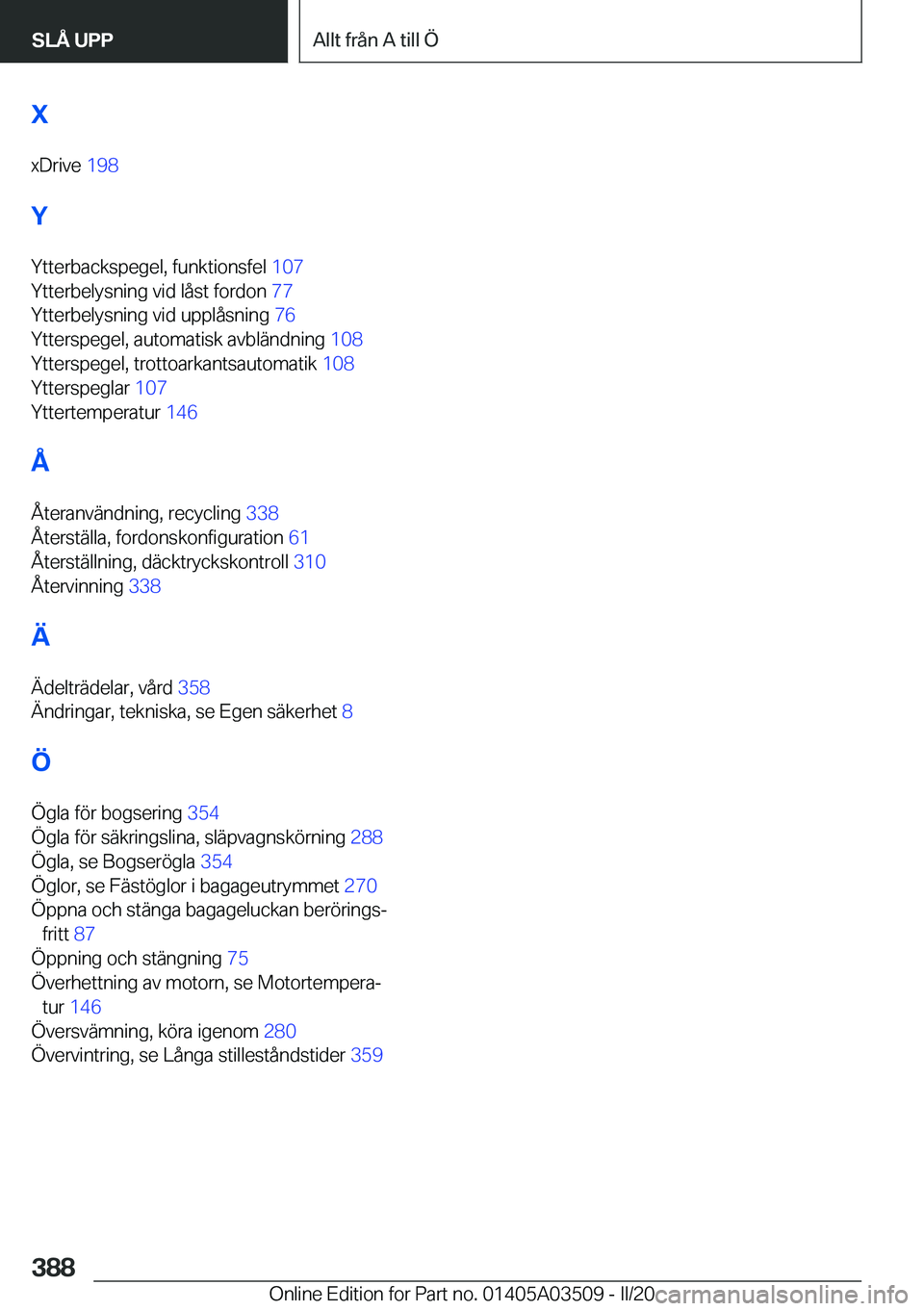 BMW X3 2020  InstruktionsbÖcker (in Swedish) �X
�x�D�r�i�v�e� �1�9�8�
�Y �Y�t�t�e�r�b�a�c�k�s�p�e�g�e�l�,��f�u�n�k�t�i�o�n�s�f�e�l� �1�0�7�
�Y�t�t�e�r�b�e�l�y�s�n�i�n�g��v�i�d��l�å�s�t��f�o�r�d�o�n� �7�7�
�Y�t�t�e�r�b�e�l�y�s�n�i�n�g�
