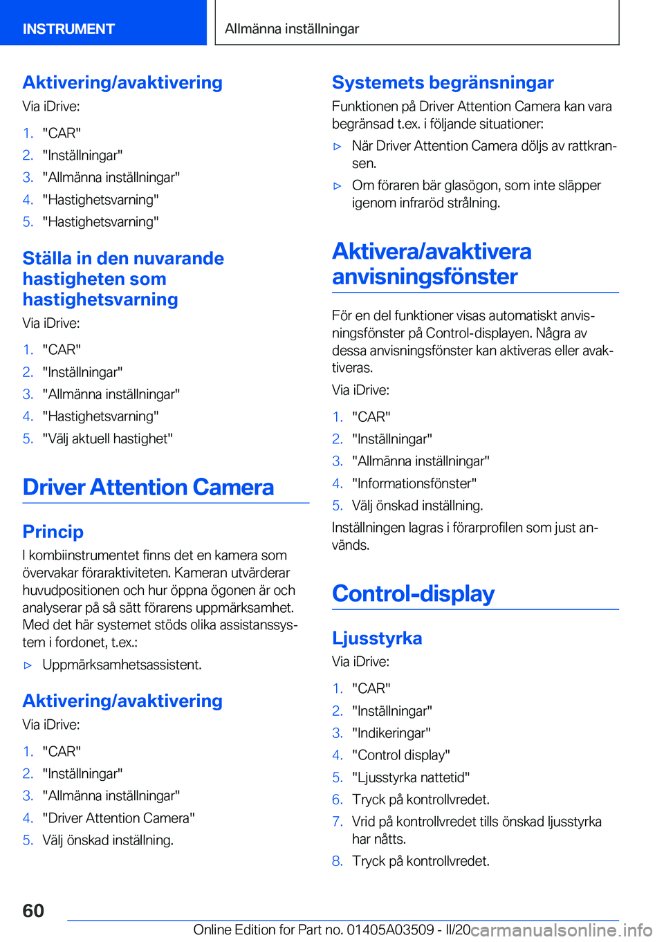 BMW X3 2020  InstruktionsbÖcker (in Swedish) �A�k�t�i�v�e�r�i�n�g�/�a�v�a�k�t�i�v�e�r�i�n�g�V�i�a��i�D�r�i�v�e�:�1�.��C�A�R��2�.��I�n�s�t�ä�l�l�n�i�n�g�a�r��3�.��A�l�l�m�ä�n�n�a��i�n�s�t�ä�l�l�n�i�n�g�a�r��4�.��H�a�s�t�i�g�h�e�t�s�v�