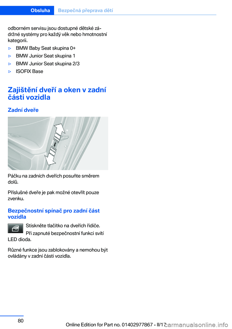BMW X3 2017  Návod na použití (in Czech) �o�d�b�o�r�n�é�m� �s�e�r�v�i�s�u� �j�s�o�u� �d�o�s�t�u�p�n�é� �d�ě�t�s�k�é� �z�áj�d�r ;�n�é� �s�y�s�t�é�m�y� �p�r�o� �k�a ;�d�ý� �v�ě�k� �n�e�b�o� �h�m�o�t�n�o�s�t�n�