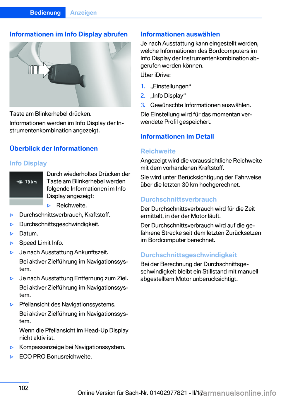 BMW X3 2017  Betriebsanleitungen (in German) �I�n�f�o�r�m�a�t�i�o�n�e�n��i�m��I�n�f�o��D�i�s�p�l�a�y��a�b�r�u�f�e�n
�T�a�s�t�e� �a�m� �B�l�i�n�k�e�r�h�e�b�e�l� �d�r�ü�c�k�e�n�.
�I�n�f�o�r�m�a�t�i�o�n�e�n� �w�e�r�d�e�n� �i�m� �I�n�f�o� �D�i�