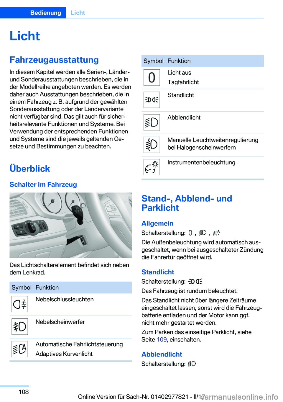 BMW X3 2017  Betriebsanleitungen (in German) �L�i�c�h�t�F�a�h�r�z�e�u�g�a�u�s�s�t�a�t�t�u�n�g
�I�n� �d�i�e�s�e�m� �K�a�p�i�t�e�l� �w�e�r�d�e�n� �a�l�l�e� �S�e�r�i�e�n�-�,� �L�ä�n�d�e�r�- �u�n�d� �S�o�n�d�e�r�a�u�s�s�t�a�t�t�u�n�g�e�n� �b�e�s�c�