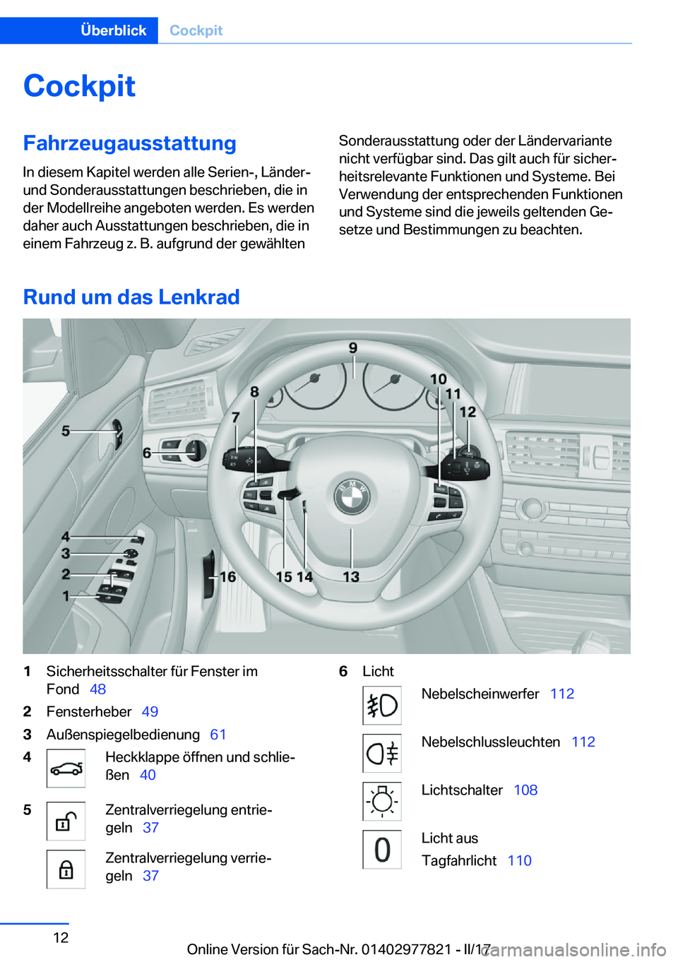 BMW X3 2017  Betriebsanleitungen (in German) �C�o�c�k�p�i�t�F�a�h�r�z�e�u�g�a�u�s�s�t�a�t�t�u�n�g
�I�n� �d�i�e�s�e�m� �K�a�p�i�t�e�l� �w�e�r�d�e�n� �a�l�l�e� �S�e�r�i�e�n�-�,� �L�ä�n�d�e�r�- �u�n�d� �S�o�n�d�e�r�a�u�s�s�t�a�t�t�u�n�g�e�n� �b�e�