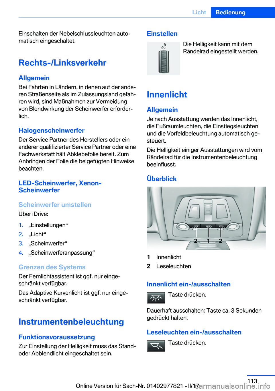 BMW X3 2017  Betriebsanleitungen (in German) �E�i�n�s�c�h�a�l�t�e�n� �d�e�r� �N�e�b�e�l�s�c�h�l�u�s�s�l�e�u�c�h�t�e�n� �a�u�t�oj�m�a�t�i�s�c�h� �e�i�n�g�e�s�c�h�a�l�t�e�t�.
�R�e�c�h�t�s�-�/�L�i�n�k�s�v�e�r�k�e�h�r�A�l�l�g�e�m�e�i�n
�B�e�i� �F�a