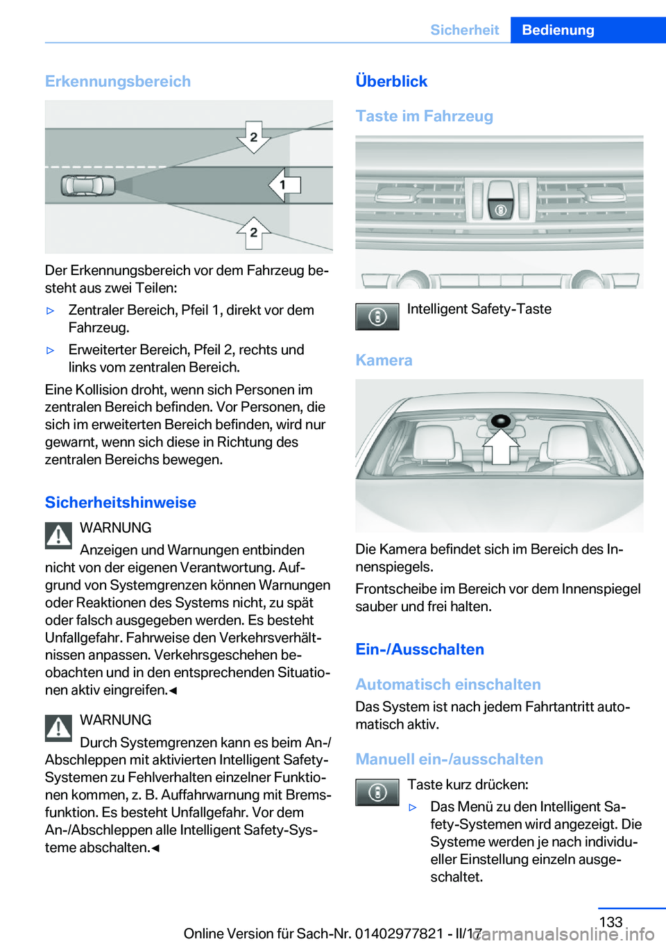 BMW X3 2017  Betriebsanleitungen (in German) �E�r�k�e�n�n�u�n�g�s�b�e�r�e�i�c�h
�D�e�r� �E�r�k�e�n�n�u�n�g�s�b�e�r�e�i�c�h� �v�o�r� �d�e�m� �F�a�h�r�z�e�u�g� �b�ej
�s�t�e�h�t� �a�u�s� �z�w�e�i� �T�e�i�l�e�n�:
'y�Z�e�n�t�r�a�l�e�r� �B�e�r�e�