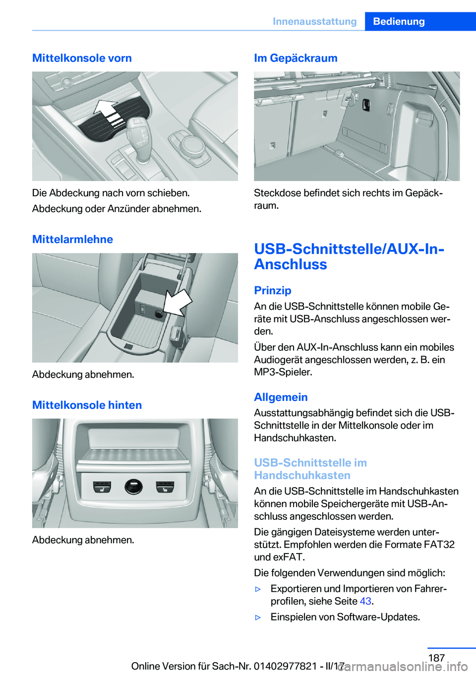 BMW X3 2017  Betriebsanleitungen (in German) �M�i�t�t�e�l�k�o�n�s�o�l�e��v�o�r�n
�D�i�e� �A�b�d�e�c�k�u�n�g� �n�a�c�h� �v�o�r�n� �s�c�h�i�e�b�e�n�.
�A�b�d�e�c�k�u�n�g� �o�d�e�r� �A�n�z�ü�n�d�e�r� �a�b�n�e�h�m�e�n�.
�M�i�t�t�e�l�a�r�m�l�e�h�n�e