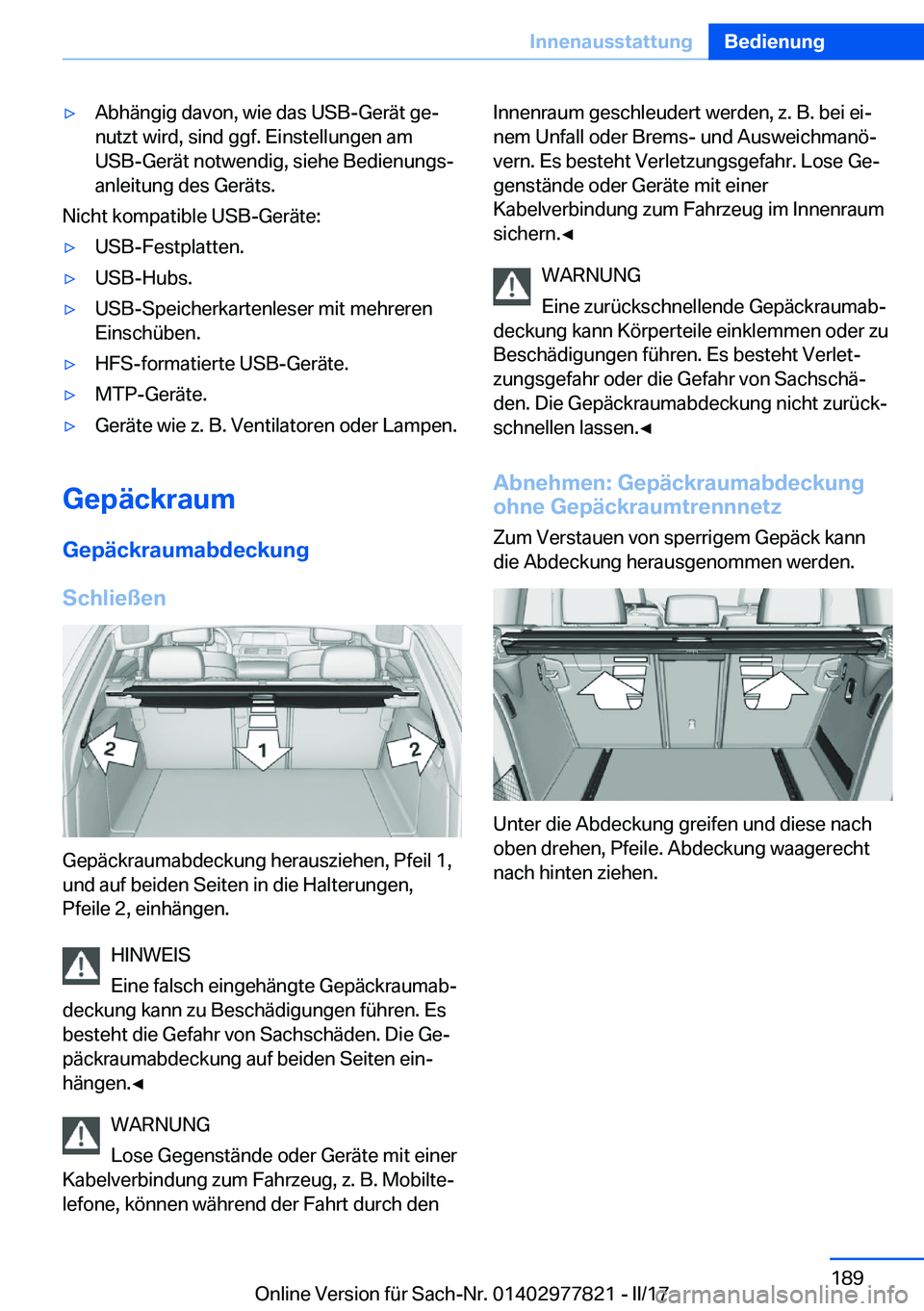 BMW X3 2017  Betriebsanleitungen (in German) 'y�A�b�h�ä�n�g�i�g� �d�a�v�o�n�,� �w�i�e� �d�a�s� �U�S�B�-�G�e�r�ä�t� �g�ej�n�u�t�z�t� �w�i�r�d�,� �s�i�n�d� �g�g�f�.� �E�i�n�s�t�e�l�l�u�n�g�e�n� �a�m
�U�S�B�-�G�e�r�ä�t� �n�o�t�w�e�n�d�i�g�,