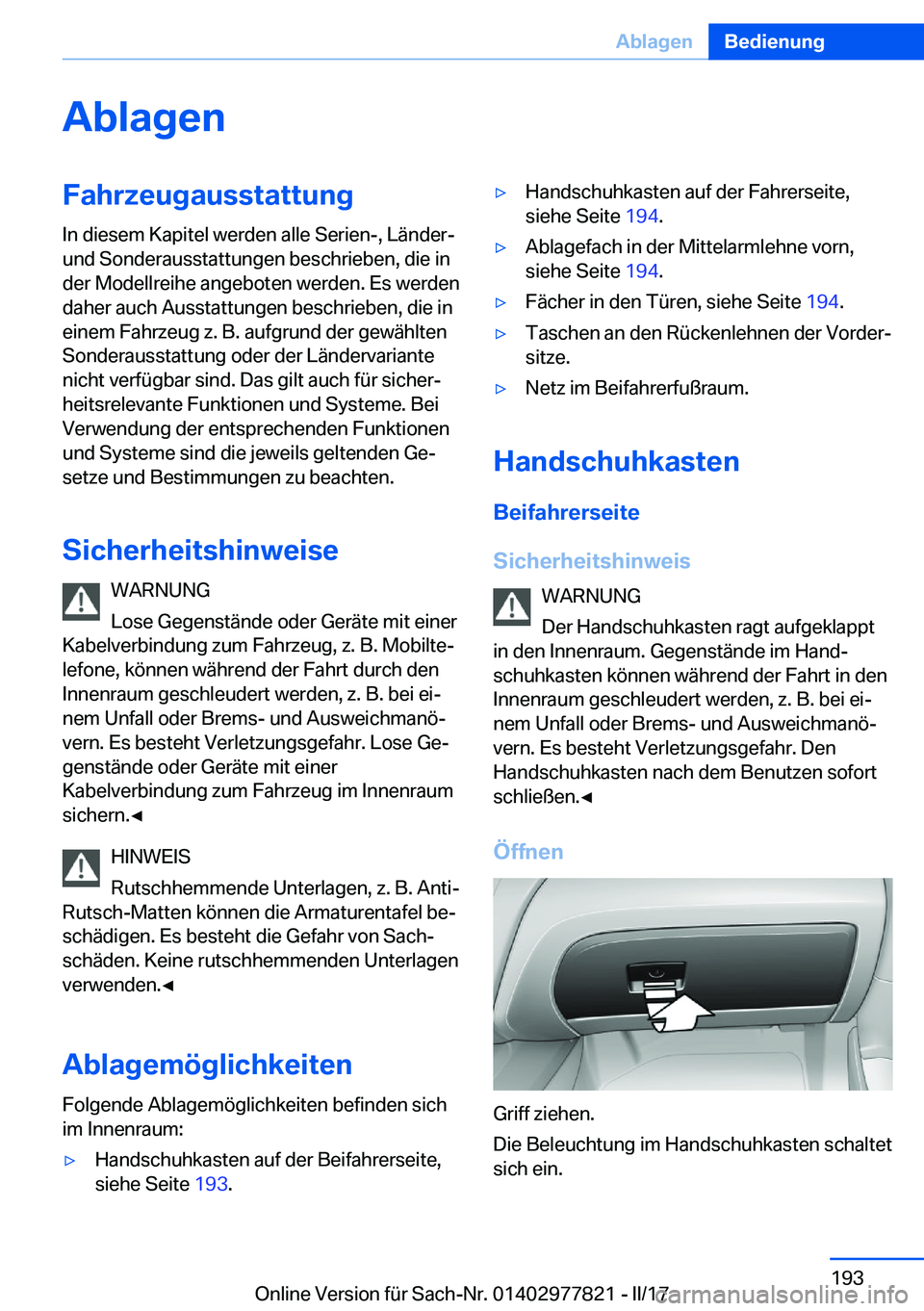 BMW X3 2017  Betriebsanleitungen (in German) �A�b�l�a�g�e�n�F�a�h�r�z�e�u�g�a�u�s�s�t�a�t�t�u�n�g�I�n� �d�i�e�s�e�m� �K�a�p�i�t�e�l� �w�e�r�d�e�n� �a�l�l�e� �S�e�r�i�e�n�-�,� �L�ä�n�d�e�r�-�u�n�d� �S�o�n�d�e�r�a�u�s�s�t�a�t�t�u�n�g�e�n� �b�e�s�