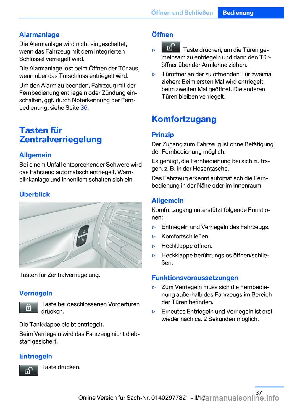 BMW X3 2017  Betriebsanleitungen (in German) �A�l�a�r�m�a�n�l�a�g�e�D�i�e� �A�l�a�r�m�a�n�l�a�g�e� �w�i�r�d� �n�i�c�h�t� �e�i�n�g�e�s�c�h�a�l�t�e�t�,�w�e�n�n� �d�a�s� �F�a�h�r�z�e�u�g� �m�i�t� �d�e�m� �i�n�t�e�g�r�i�e�r�t�e�n
�S�c�h�l�ü�s�s�e�l