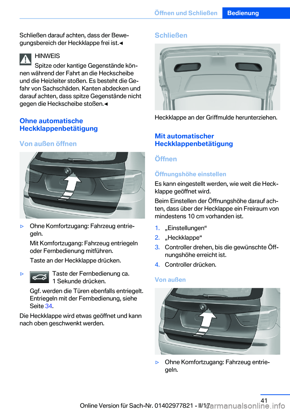 BMW X3 2017  Betriebsanleitungen (in German) �S�c�h�l�i�e�ß�e�n� �d�a�r�a�u�f� �a�c�h�t�e�n�,� �d�a�s�s� �d�e�r� �B�e�w�ej
�g�u�n�g�s�b�e�r�e�i�c�h� �d�e�r� �H�e�c�k�k�l�a�p�p�e� �f�r�e�i� �i�s�t�.'