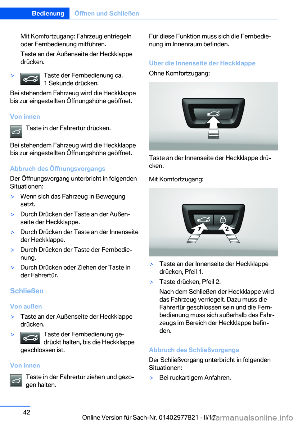 BMW X3 2017  Betriebsanleitungen (in German) �M�i�t� �K�o�m�f�o�r�t�z�u�g�a�n�g�:� �F�a�h�r�z�e�u�g� �e�n�t�r�i�e�g�e�l�n
�o�d�e�r� �F�e�r�n�b�e�d�i�e�n�u�n�g� �m�i�t�f�ü�h�r�e�n�.
�T�a�s�t�e� �a�n� �d�e�r� �A�u�ß�e�n�s�e�i�t�e� �d�e�r� �H�e�c