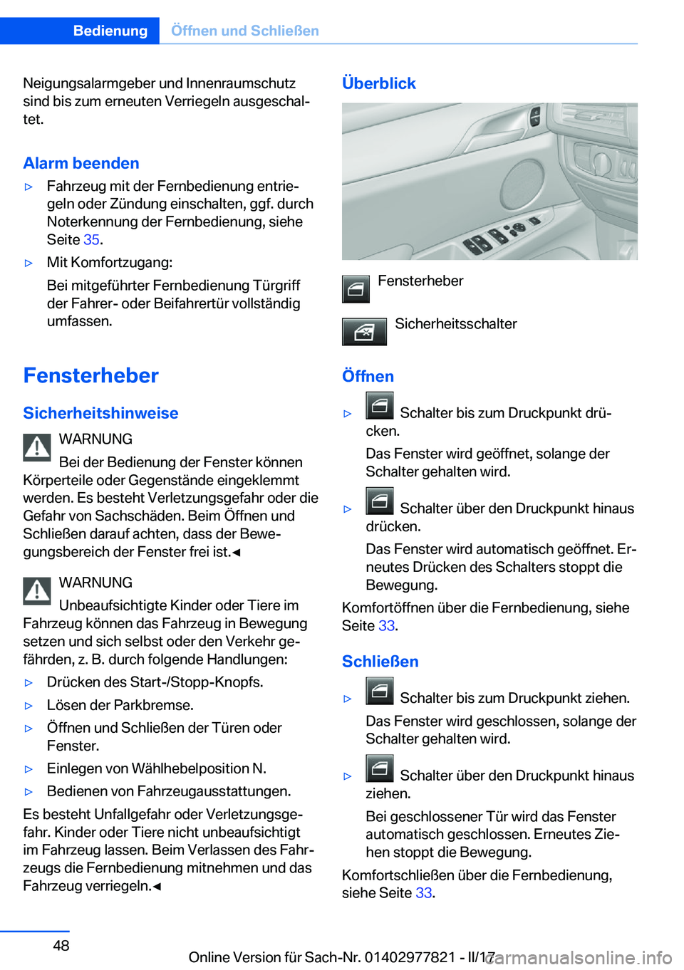 BMW X3 2017  Betriebsanleitungen (in German) �N�e�i�g�u�n�g�s�a�l�a�r�m�g�e�b�e�r� �u�n�d� �I�n�n�e�n�r�a�u�m�s�c�h�u�t�z
�s�i�n�d� �b�i�s� �z�u�m� �e�r�n�e�u�t�e�n� �V�e�r�r�i�e�g�e�l�n� �a�u�s�g�e�s�c�h�a�lj
�t�e�t�.
�A�l�a�r�m��b�e�e�n�d�e�