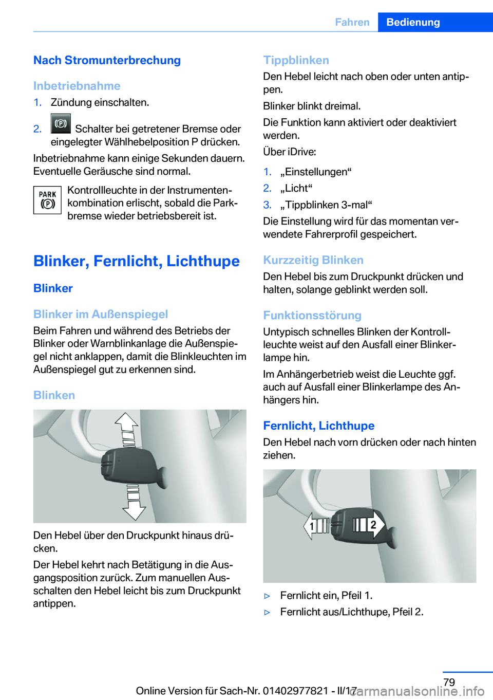 BMW X3 2017  Betriebsanleitungen (in German) �N�a�c�h��S�t�r�o�m�u�n�t�e�r�b�r�e�c�h�u�n�g
�I�n�b�e�t�r�i�e�b�n�a�h�m�e�1�.�Z�ü�n�d�u�n�g� �e�i�n�s�c�h�a�l�t�e�n�.�2�.� � �S�c�h�a�l�t�e�r� �b�e�i� �g�e�t�r�e�t�e�n�e�r� �B�r�e�m�s�e� �o�d�e�r
�