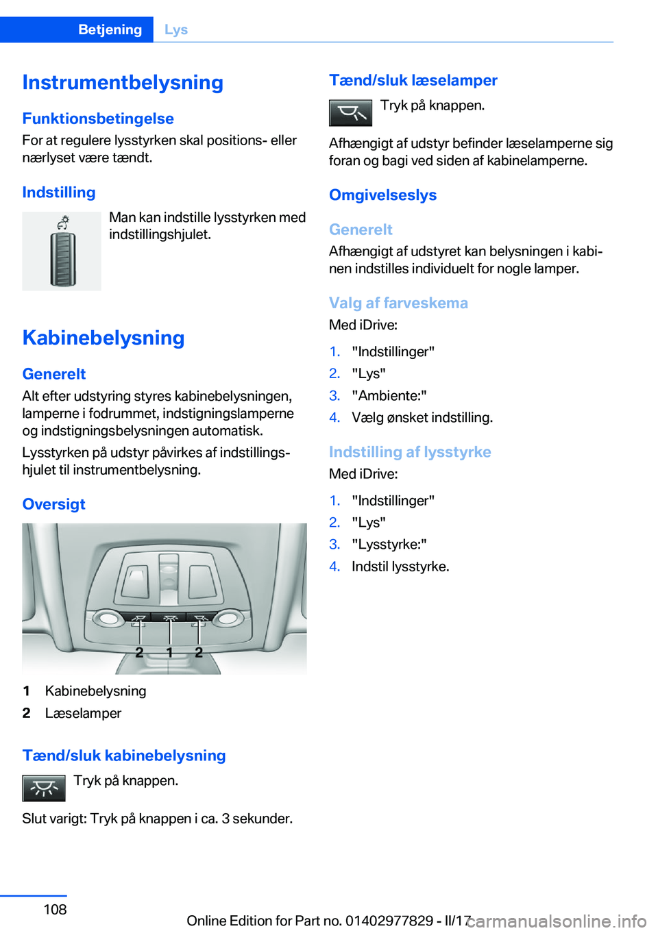BMW X3 2017  InstruktionsbØger (in Danish) �I�n�s�t�r�u�m�e�n�t�b�e�l�y�s�n�i�n�g
�F�u�n�k�t�i�o�n�s�b�e�t�i�n�g�e�l�s�e �F�o�r� �a�t� �r�e�g�u�l�e�r�e� �l�y�s�s�t�y�r�k�e�n� �s�k�a�l� �p�o�s�i�t�i�o�n�s�-� �e�l�l�e�r
�n�æ�r�l�y�s�e�t� �v�æ�