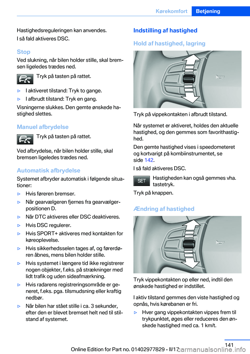 BMW X3 2017  InstruktionsbØger (in Danish) �H�a�s�t�i�g�h�e�d�s�r�e�g�u�l�e�r�i�n�g�e�n� �k�a�n� �a�n�v�e�n�d�e�s�.
�I� �s�å� �f�a�l�d� �a�k�t�i�v�e�r�e�s� �D�S�C�.
�S�t�o�p
�V�e�d� �s�l�u�k�n�i�n�g�,� �n�å�r� �b�i�l�e�n� �h�o�l�d�e�r� �s�t�