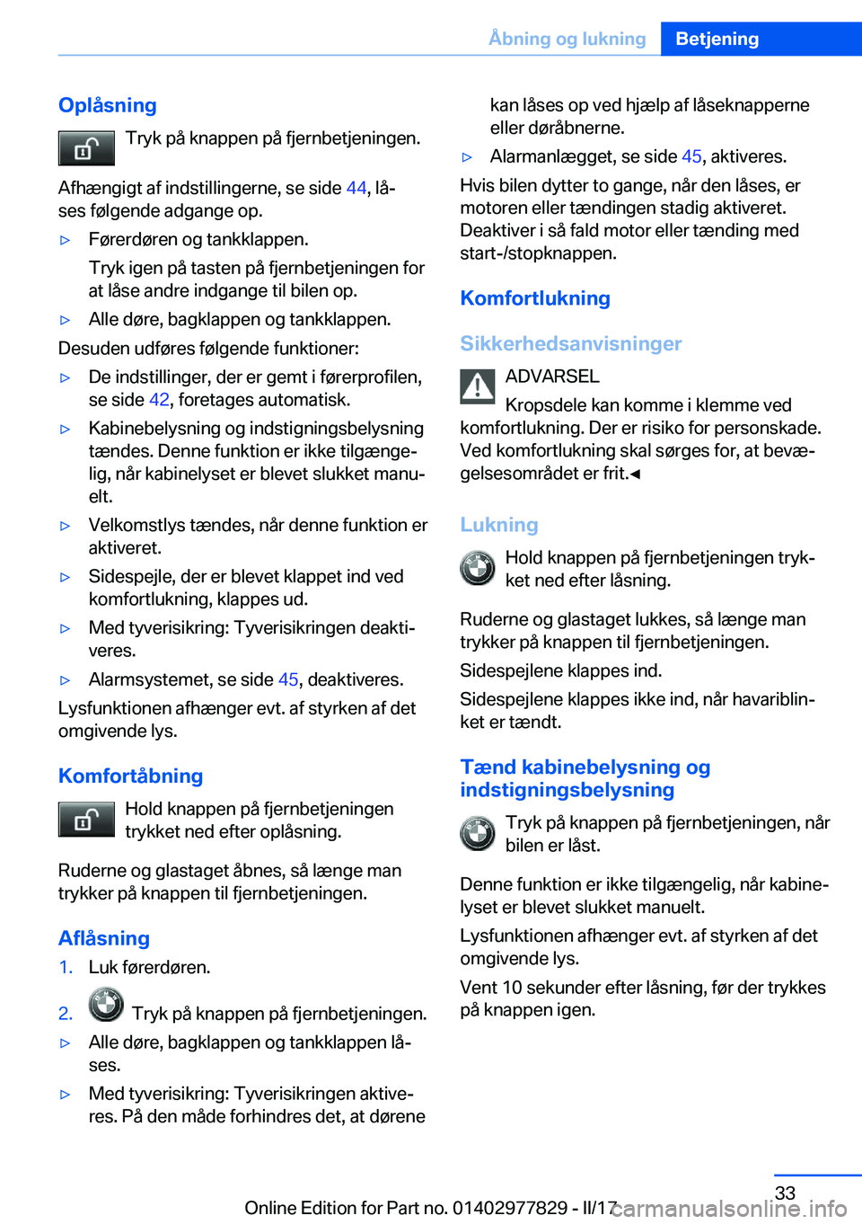 BMW X3 2017  InstruktionsbØger (in Danish) �O�p�l�å�s�n�i�n�g�T�r�y�k� �p�å� �k�n�a�p�p�e�n� �p�å� �f�j�e�r�n�b�e�t�j�e�n�i�n�g�e�n�.
�A�f�h�æ�n�g�i�g�t� �a�f� �i�n�d�s�t�i�l�l�i�n�g�e�r�n�e�,� �s�e� �s�i�d�e�  �4�4�,� �l�åj
�s�e�s� �f�