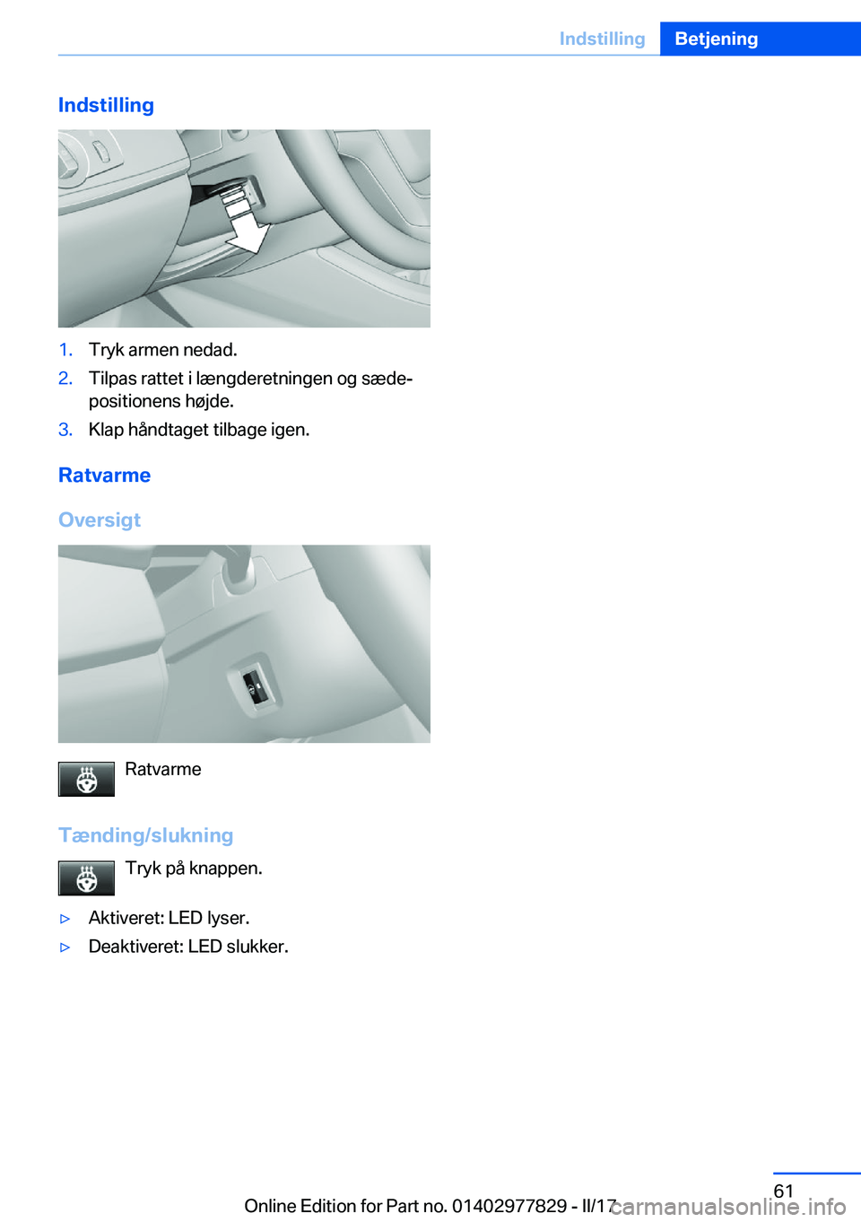 BMW X3 2017  InstruktionsbØger (in Danish) �I�n�d�s�t�i�l�l�i�n�g�1�.�T�r�y�k� �a�r�m�e�n� �n�e�d�a�d�.�2�.�T�i�l�p�a�s� �r�a�t�t�e�t� �i� �l�æ�n�g�d�e�r�e�t�n�i�n�g�e�n� �o�g� �s�æ�d�ej�p�o�s�i�t�i�o�n�e�n�s� �h�