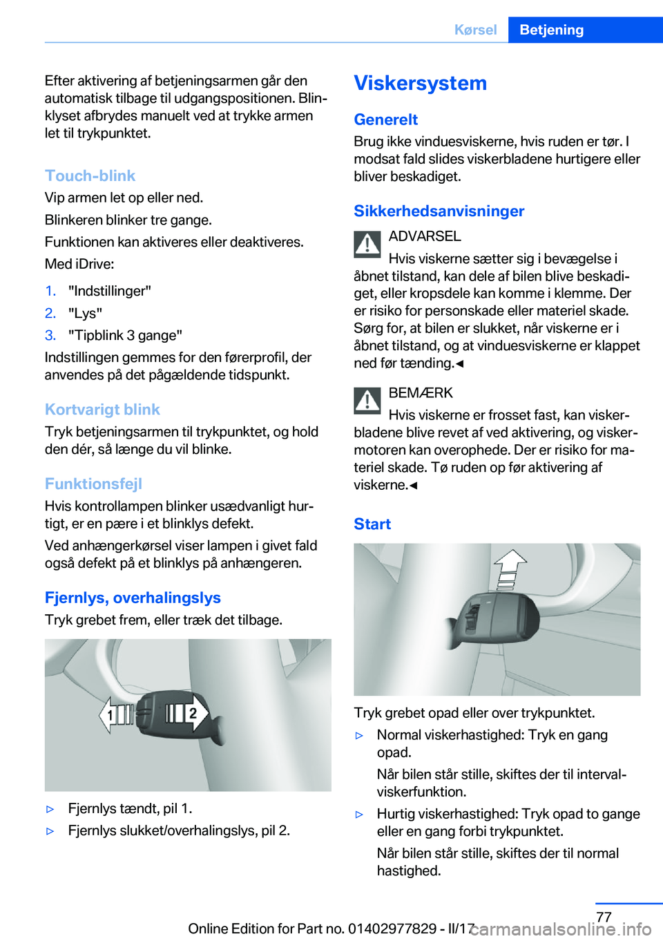 BMW X3 2017  InstruktionsbØger (in Danish) �E�f�t�e�r� �a�k�t�i�v�e�r�i�n�g� �a�f� �b�e�t�j�e�n�i�n�g�s�a�r�m�e�n� �g�å�r� �d�e�n
�a�u�t�o�m�a�t�i�s�k� �t�i�l�b�a�g�e� �t�i�l� �u�d�g�a�n�g�s�p�o�s�i�t�i�o�n�e�n�.� �B�l�i�nj �k�l�y�s�e�t� �a�