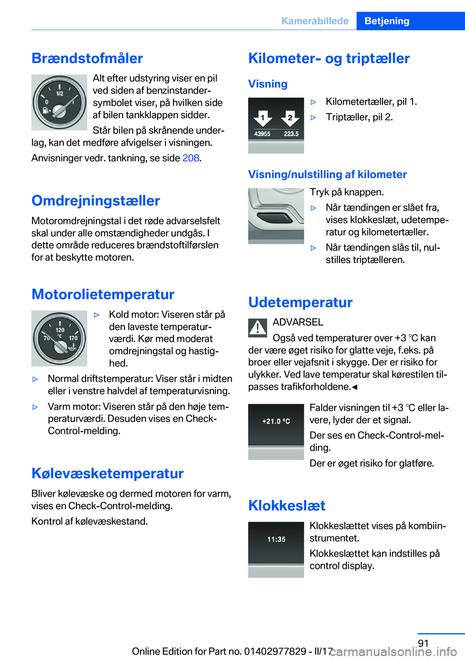 BMW X3 2017  InstruktionsbØger (in Danish) �B�r�æ�n�d�s�t�o�f�m�å�l�e�r�A�l�t� �e�f�t�e�r� �u�d�s�t�y�r�i�n�g� �v�i�s�e�r� �e�n� �p�i�l
�v�e�d� �s�i�d�e�n� �a�f� �b�e�n�z�i�n�s�t�a�n�d�e�r�-
�s�y�m�b�o�l�e�t� �v�i�s�e�r�,� �p�å� �h�v�i�l�k�