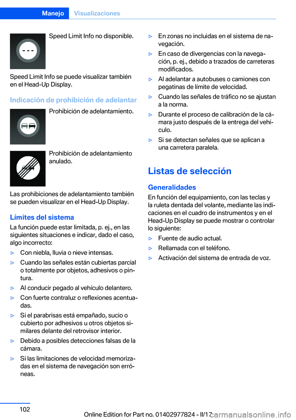 BMW X3 2017  Manuales de Empleo (in Spanish) �S�p�e�e�d� �L�i�m�i�t� �I�n�f�o� �n�o� �d�i�s�p�o�n�i�b�l�e�.
�S�p�e�e�d� �L�i�m�i�t� �I�n�f�o� �s�e� �p�u�e�d�e� �v�i�s�u�a�l�i�z�a�r� �t�a�m�b�i�é�n �e�n� �e�l� �H�e�a�d�-�U�p� �D�i�s�p�l�a�y�.
�I