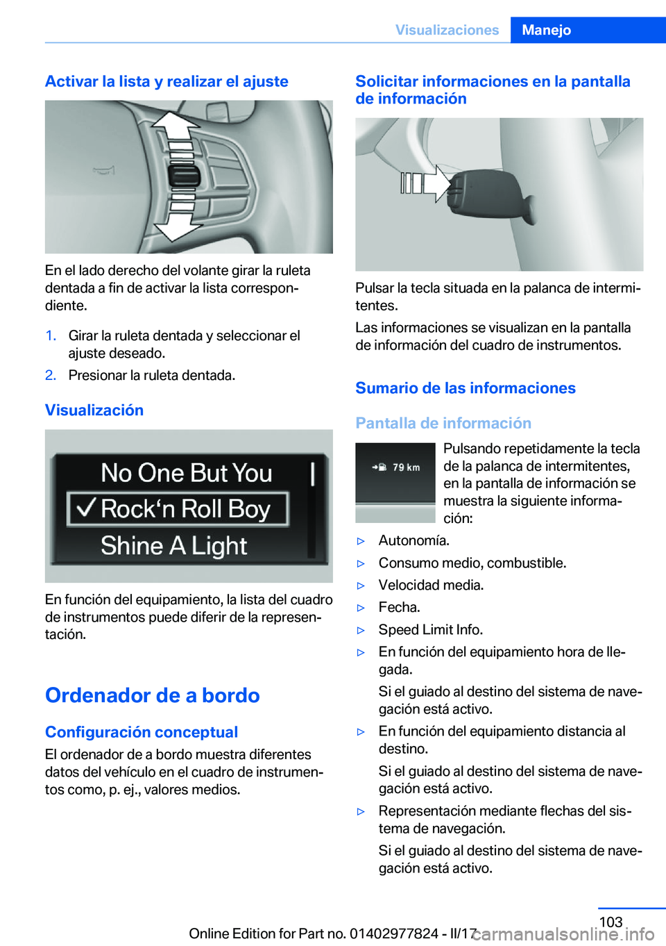 BMW X3 2017  Manuales de Empleo (in Spanish) �A�c�t�i�v�a�r��l�a��l�i�s�t�a��y��r�e�a�l�i�z�a�r��e�l��a�j�u�s�t�e
�E�n� �e�l� �l�a�d�o� �d�e�r�e�c�h�o� �d�e�l� �v�o�l�a�n�t�e� �g�i�r�a�r� �l�a� �r�u�l�e�t�a
�d�e�n�t�a�d�a� �a� �f�i�n� �d�e