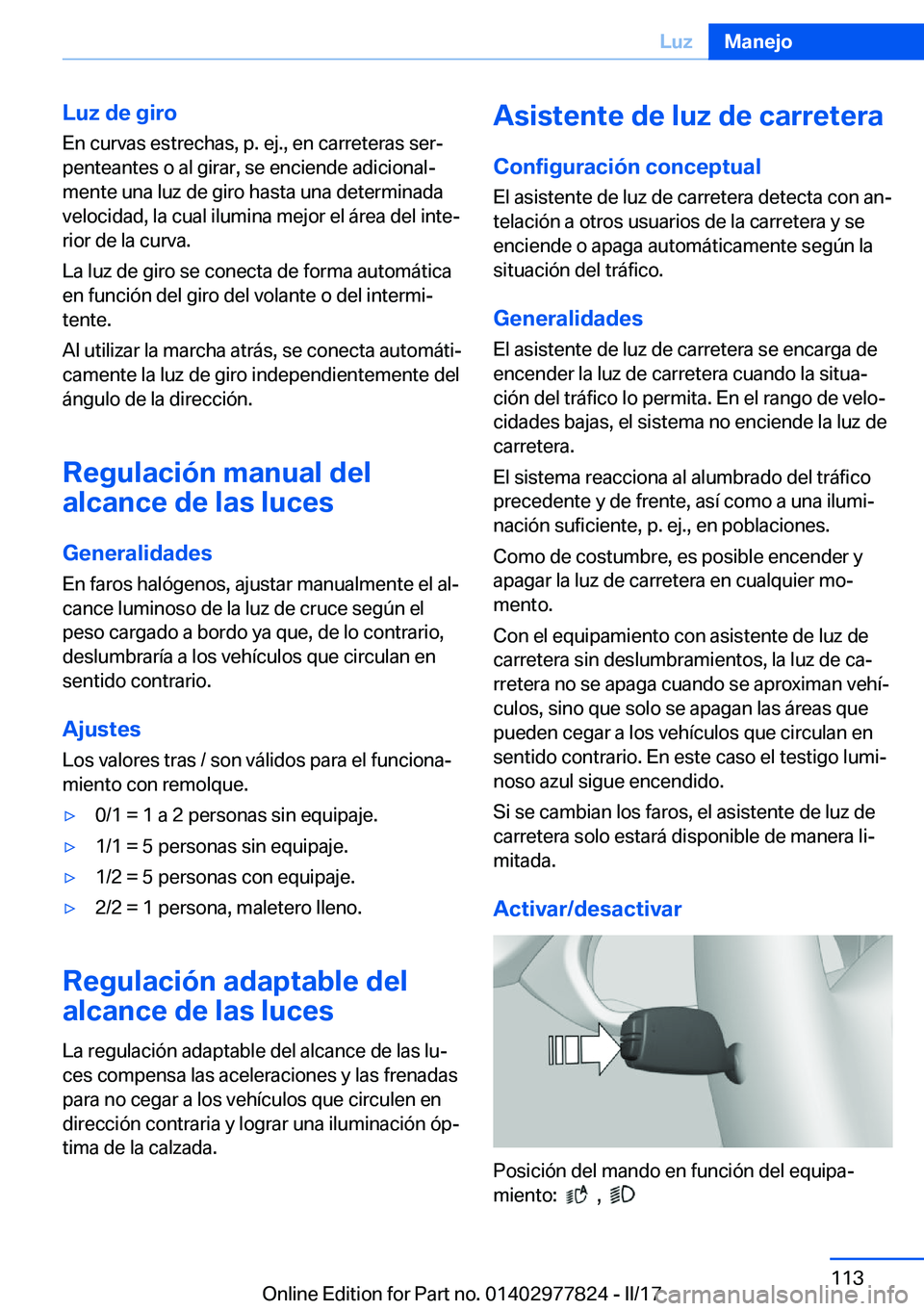 BMW X3 2017  Manuales de Empleo (in Spanish) �L�u�z��d�e��g�i�r�o
�E�n� �c�u�r�v�a�s� �e�s�t�r�e�c�h�a�s�,� �p�.� �e�j�.�,� �e�n� �c�a�r�r�e�t�e�r�a�s� �s�e�rª
�p�e�n�t�e�a�n�t�e�s� �o� �a�l� �g�i�r�a�r�,� �s�e� �e�n�c�i�e�n�d�e� �a�d�i�c�i�