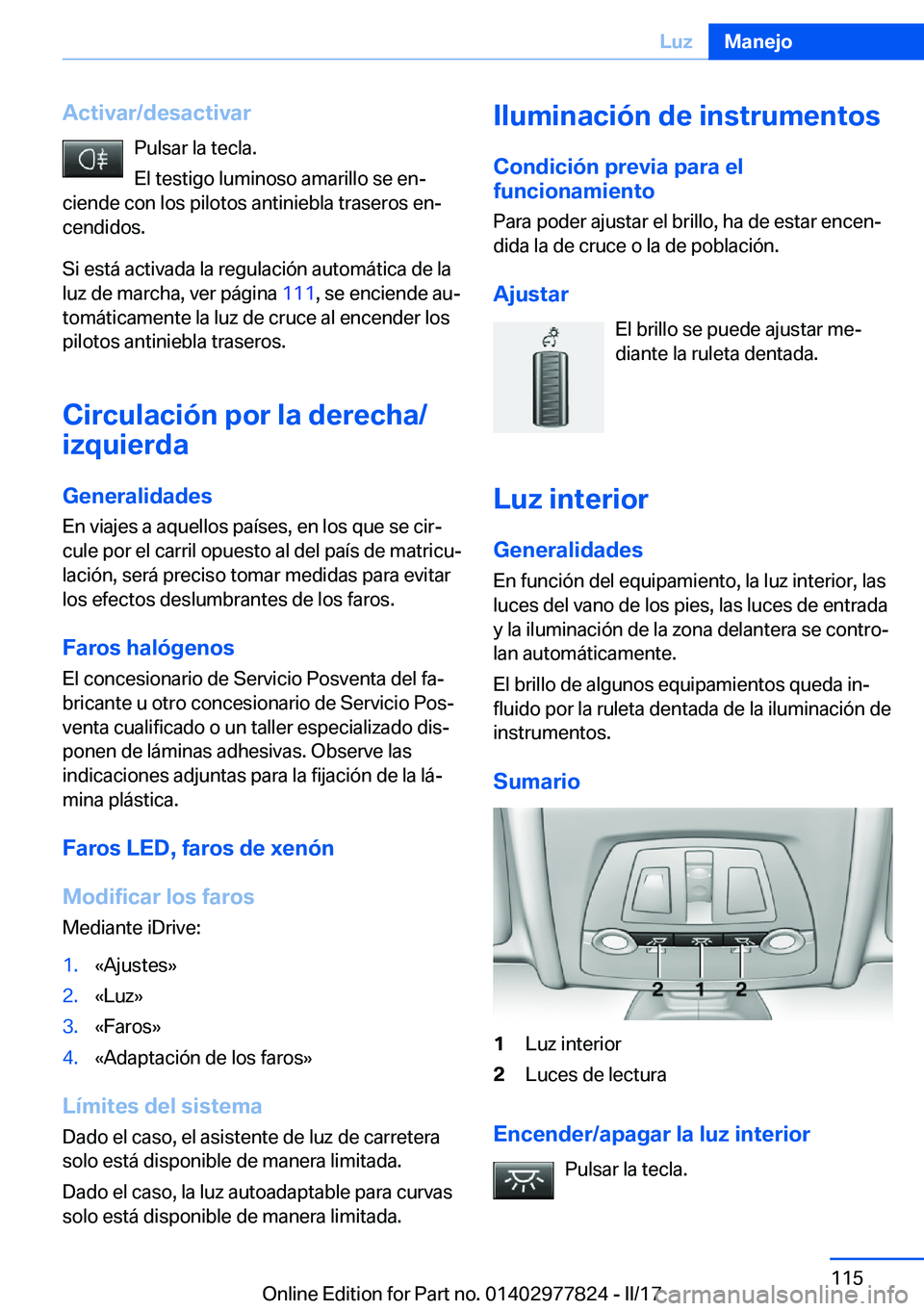 BMW X3 2017  Manuales de Empleo (in Spanish) �A�c�t�i�v�a�r�/�d�e�s�a�c�t�i�v�a�r�P�u�l�s�a�r� �l�a� �t�e�c�l�a�.
�E�l� �t�e�s�t�i�g�o� �l�u�m�i�n�o�s�o� �a�m�a�r�i�l�l�o� �s�e� �e�nª
�c�i�e�n�d�e� �c�o�n� �l�o�s� �p�i�l�o�t�o�s� �a�n�t�i�n�i�