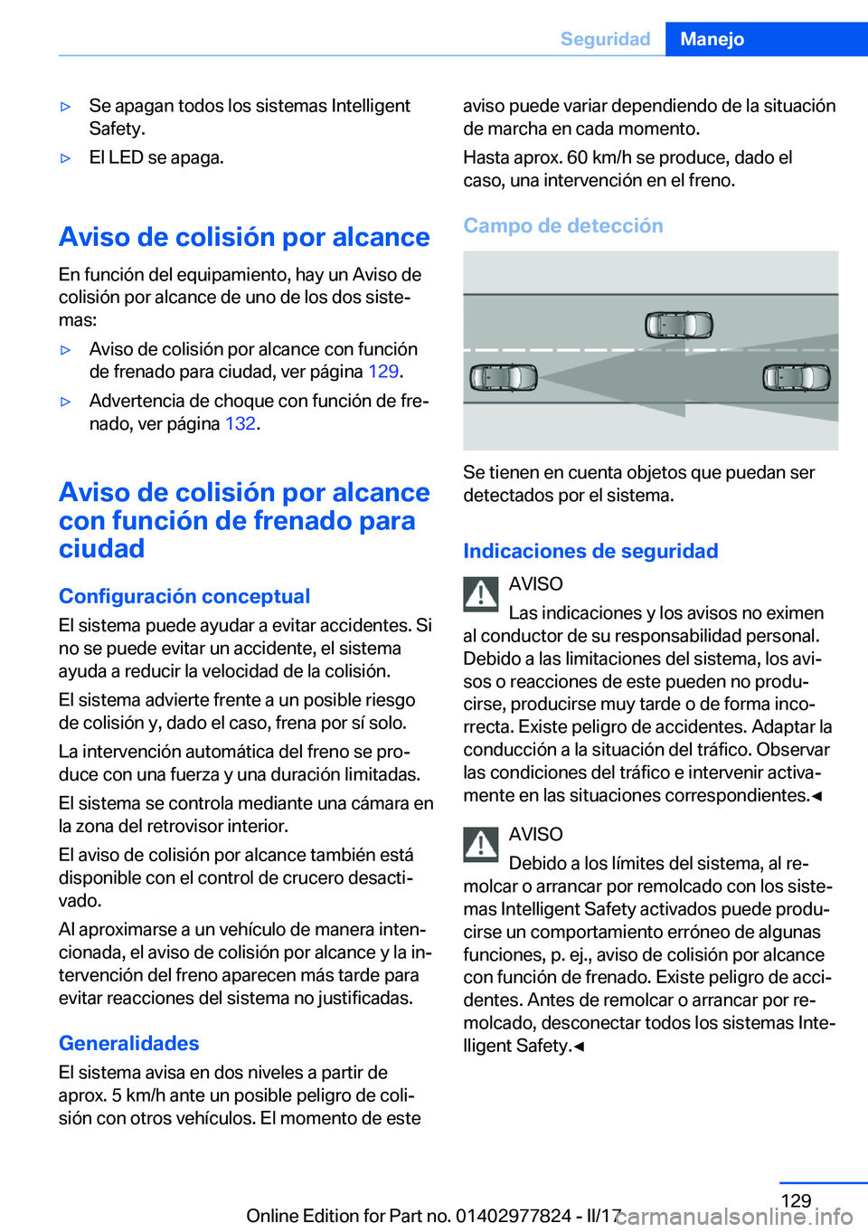 BMW X3 2017  Manuales de Empleo (in Spanish) 'y�S�e� �a�p�a�g�a�n� �t�o�d�o�s� �l�o�s� �s�i�s�t�e�m�a�s� �I�n�t�e�l�l�i�g�e�n�t�S�a�f�e�t�y�.'y�E�l� �L�E�D� �s�e� �a�p�a�g�a�.
�A�v�i�s�o��d�e��c�o�l�i�s�i�