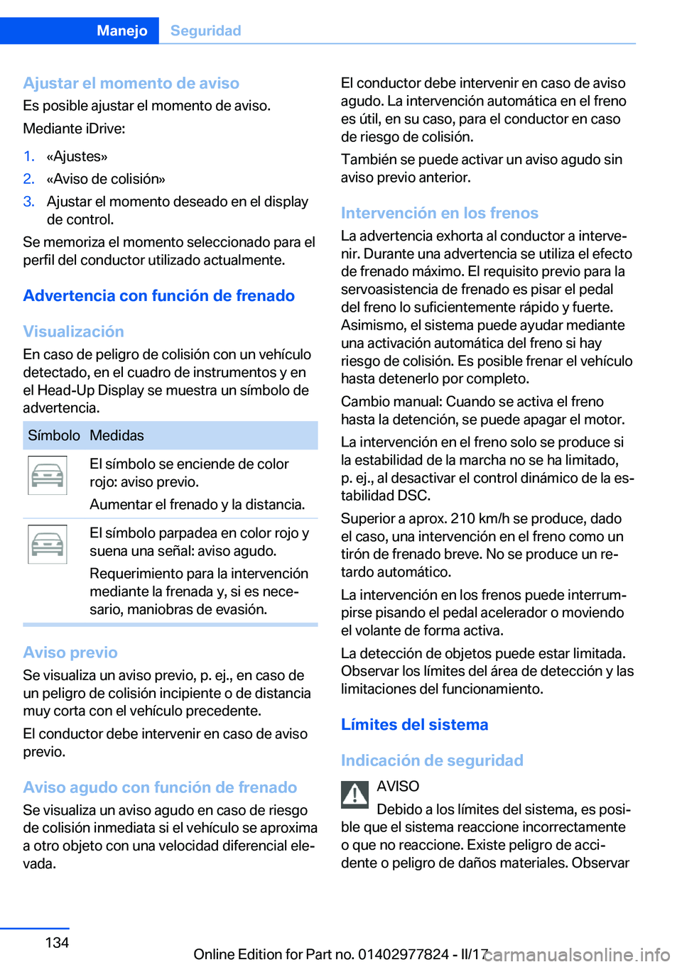 BMW X3 2017  Manuales de Empleo (in Spanish) �A�j�u�s�t�a�r��e�l��m�o�m�e�n�t�o��d�e��a�v�i�s�o
�E�s� �p�o�s�i�b�l�e� �a�j�u�s�t�a�r� �e�l� �m�o�m�e�n�t�o� �d�e� �a�v�i�s�o�.
�M�e�d�i�a�n�t�e� �i�D�r�i�v�e�:�1�.�«�A�j�u�s�t�e�s�{�2�.�«�A�v
