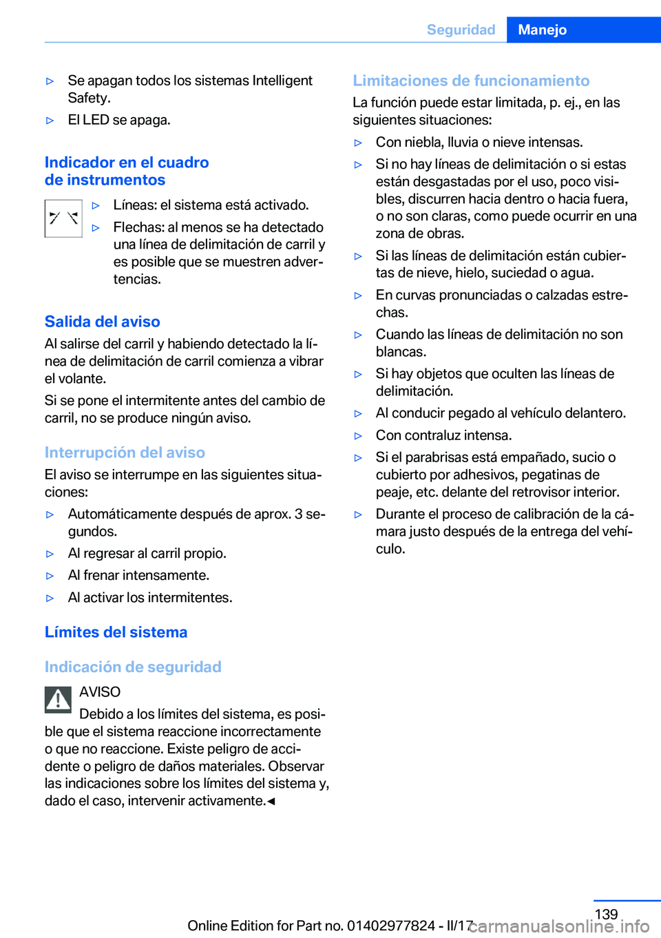 BMW X3 2017  Manuales de Empleo (in Spanish) 'y�S�e� �a�p�a�g�a�n� �t�o�d�o�s� �l�o�s� �s�i�s�t�e�m�a�s� �I�n�t�e�l�l�i�g�e�n�t�S�a�f�e�t�y�.'y�E�l� �L�E�D� �s�e� �a�p�a�g�a�.
�I�n�d�i�c�a�d�o�r��e�n��e�l��c�u�a�d�r�o
�d�e��i�n�s�t�r