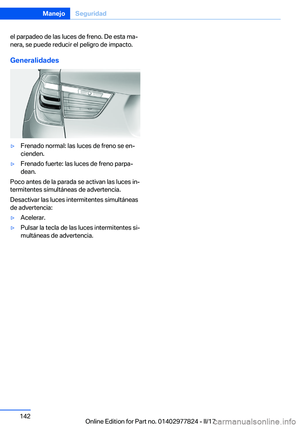 BMW X3 2017  Manuales de Empleo (in Spanish) �e�l� �p�a�r�p�a�d�e�o� �d�e� �l�a�s� �l�u�c�e�s� �d�e� �f�r�e�n�o�.� �D�e� �e�s�t�a� �m�aª
�n�e�r�a�,� �s�e� �p�u�e�d�e� �r�e�d�u�c�i�r� �e�l� �p�e�l�i�g�r�o� �d�e� �i�m�p�a�c�t�o�.
�G�e�n�e�r�a�l�