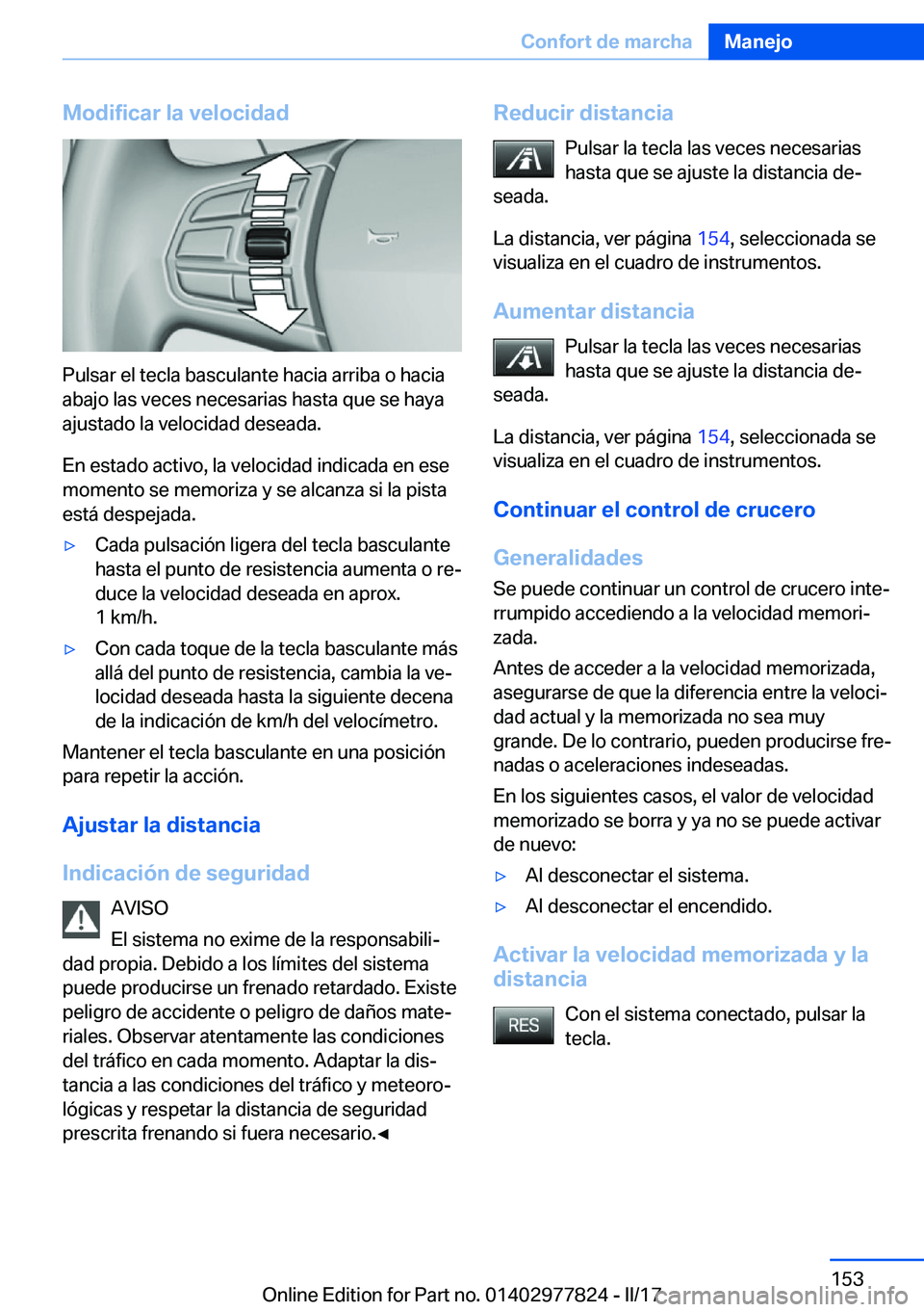 BMW X3 2017  Manuales de Empleo (in Spanish) �M�o�d�i�f�i�c�a�r��l�a��v�e�l�o�c�i�d�a�d
�P�u�l�s�a�r� �e�l� �t�e�c�l�a� �b�a�s�c�u�l�a�n�t�e� �h�a�c�i�a� �a�r�r�i�b�a� �o� �h�a�c�i�a
�a�b�a�j�o� �l�a�s� �v�e�c�e�s� �n�e�c�e�s�a�r�i�a�s� �h�a�s