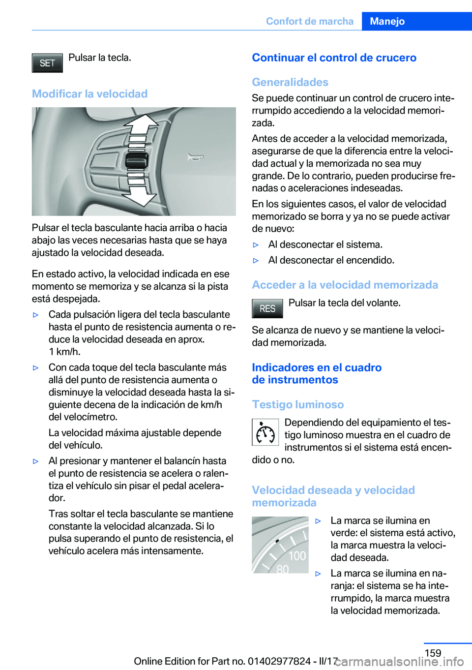 BMW X3 2017  Manuales de Empleo (in Spanish) �P�u�l�s�a�r� �l�a� �t�e�c�l�a�.
�M�o�d�i�f�i�c�a�r��l�a��v�e�l�o�c�i�d�a�d
�P�u�l�s�a�r� �e�l� �t�e�c�l�a� �b�a�s�c�u�l�a�n�t�e� �h�a�c�i�a� �a�r�r�i�b�a� �o� �h�a�c�i�a
�a�b�a�j�o� �l�a�s� �v�e�c�