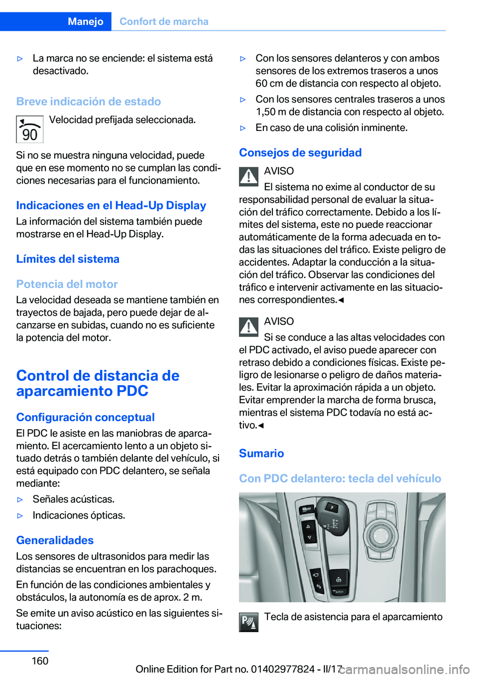 BMW X3 2017  Manuales de Empleo (in Spanish) 'y�L�a� �m�a�r�c�a� �n�o� �s�e� �e�n�c�i�e�n�d�e�:� �e�l� �s�i�s�t�e�m�a� �e�s�t�á�d�e�s�a�c�t�i�v�a�d�o�.
�B�r�e�v�e��i�n�d�i�c�a�c�i�
