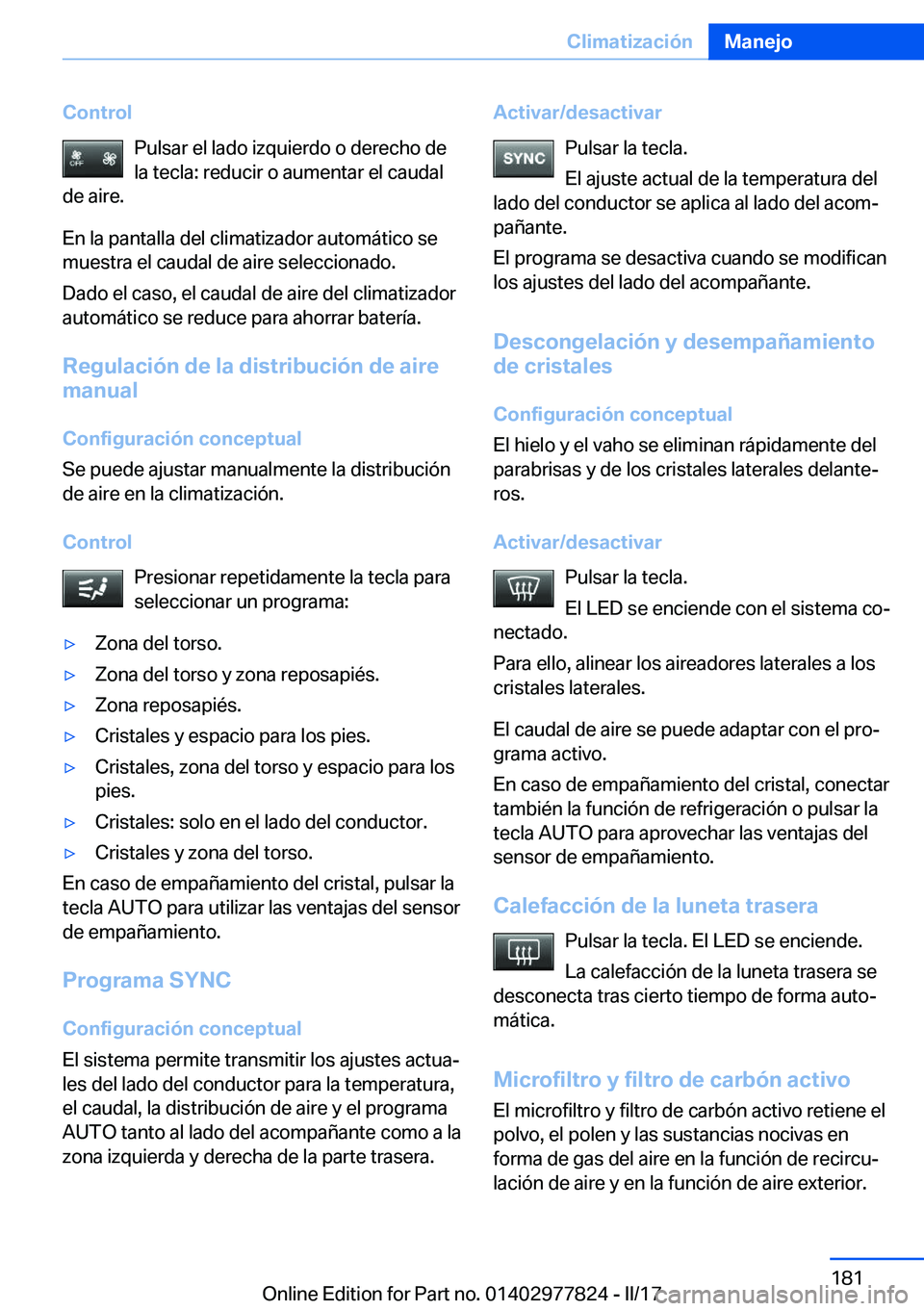 BMW X3 2017  Manuales de Empleo (in Spanish) �C�o�n�t�r�o�l�P�u�l�s�a�r� �e�l� �l�a�d�o� �i�z�q�u�i�e�r�d�o� �o� �d�e�r�e�c�h�o� �d�e�l�a� �t�e�c�l�a�:� �r�e�d�u�c�i�r� �o� �a�u�m�e�n�t�a�r� �e�l� �c�a�u�d�a�l
�d�e� �a�i�r�e�.
�E�n� �l�a� �p�a�n