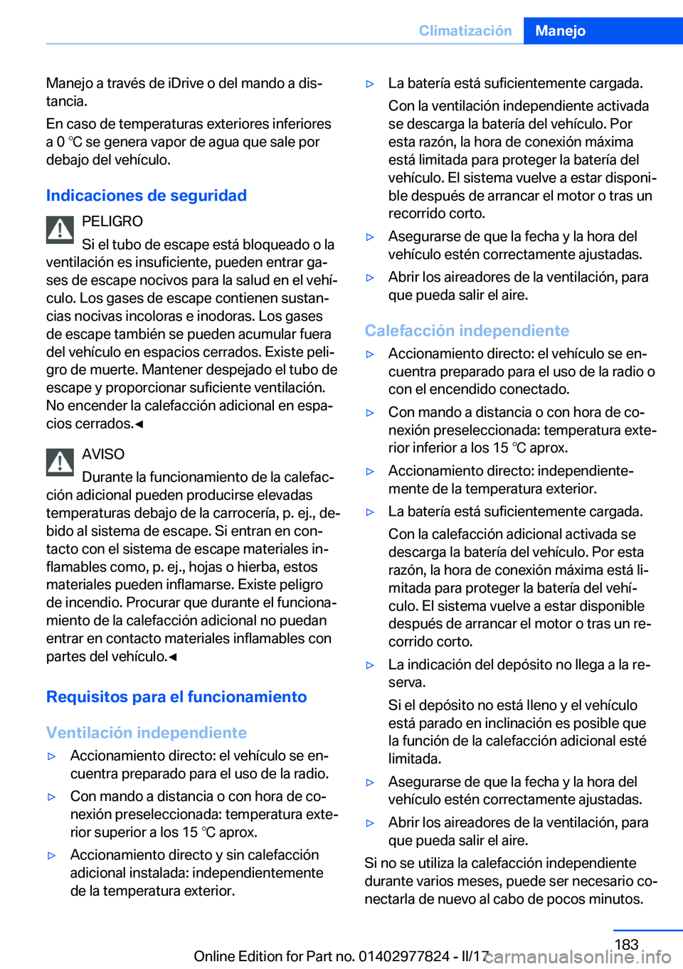 BMW X3 2017  Manuales de Empleo (in Spanish) �M�a�n�e�j�o� �a� �t�r�a�v�é�s� �d�e� �i�D�r�i�v�e� �o� �d�e�l� �m�a�n�d�o� �a� �d�i�sª
�t�a�n�c�i�a�.
�E�n� �c�a�s�o� �d�e� �t�e�m�p�e�r�a�t�u�r�a�s� �e�x�t�e�r�i�o�r�e�s� �i�n�f�e�r�i�o�r�e�s
�a�