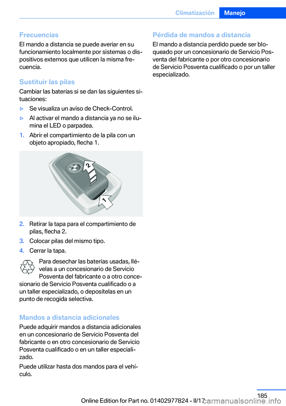 BMW X3 2017  Manuales de Empleo (in Spanish) �F�r�e�c�u�e�n�c�i�a�s�E�l� �m�a�n�d�o� �a� �d�i�s�t�a�n�c�i�a� �s�e� �p�u�e�d�e� �a�v�e�r�i�a�r� �e�n� �s�u
�f�u�n�c�i�o�n�a�m�i�e�n�t�o� �l�o�c�a�l�m�e�n�t�e� �p�o�r� �s�i�s�t�e�m�a�s� �o� �d�i�sª