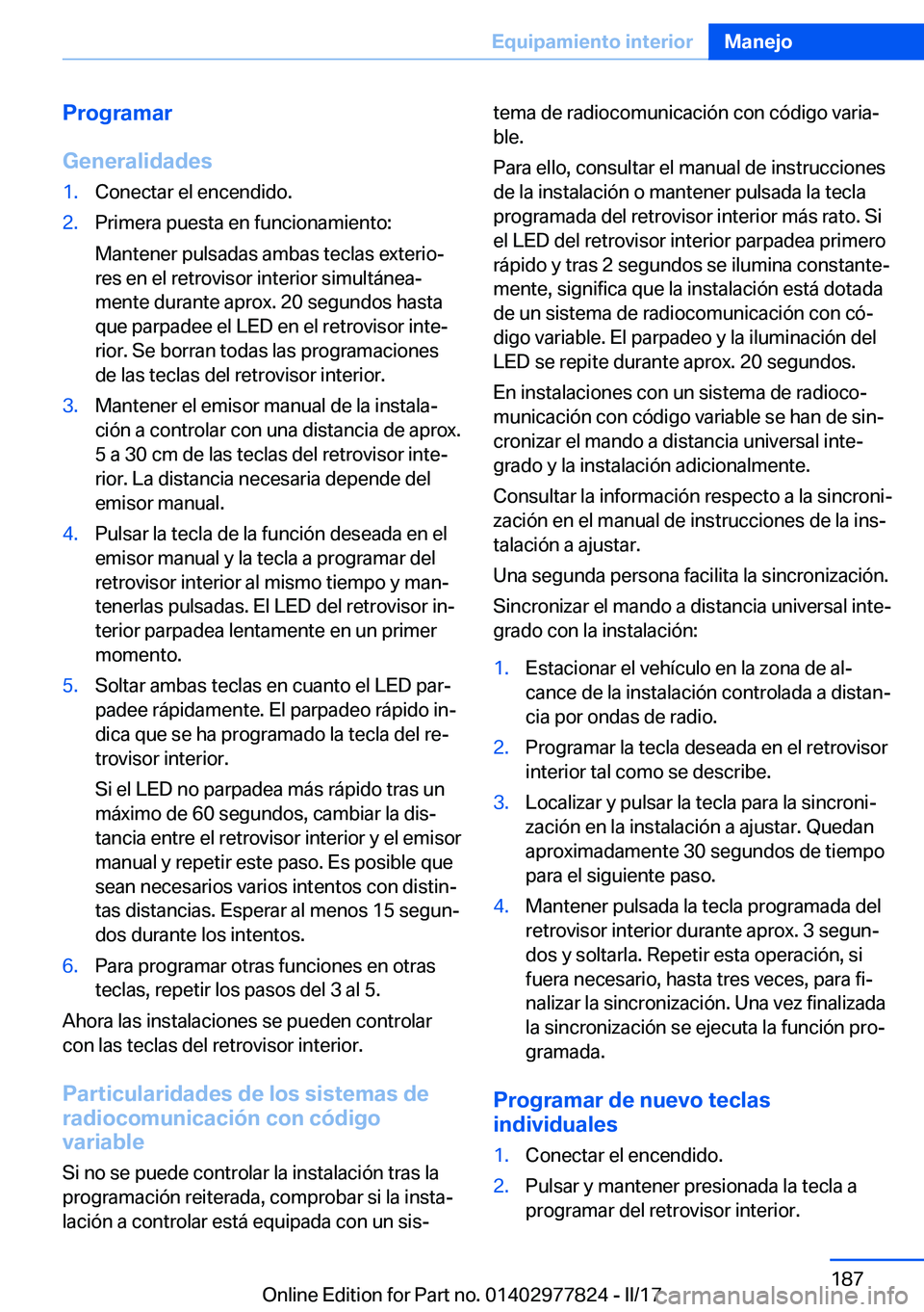 BMW X3 2017  Manuales de Empleo (in Spanish) �P�r�o�g�r�a�m�a�r
�G�e�n�e�r�a�l�i�d�a�d�e�s�1�.�C�o�n�e�c�t�a�r� �e�l� �e�n�c�e�n�d�i�d�o�.�2�.�P�r�i�m�e�r�a� �p�u�e�s�t�a� �e�n� �f�u�n�c�i�o�n�a�m�i�e�n�t�o�:
�M�a�n�t�e�n�e�r� �p�u�l�s�a�d�a�s� 