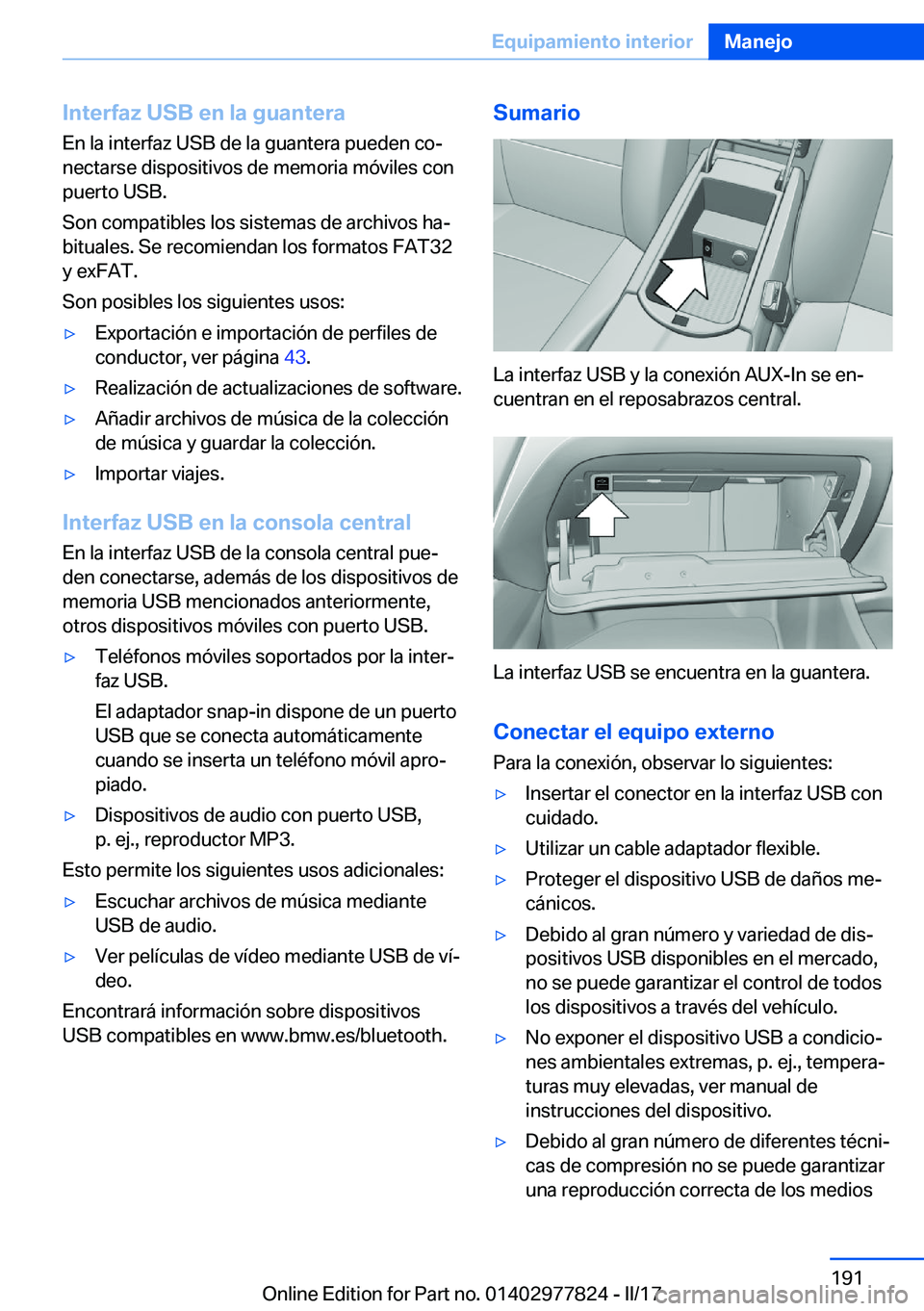 BMW X3 2017  Manuales de Empleo (in Spanish) �I�n�t�e�r�f�a�z��U�S�B��e�n��l�a��g�u�a�n�t�e�r�a�E�n� �l�a� �i�n�t�e�r�f�a�z� �U�S�B� �d�e� �l�a� �g�u�a�n�t�e�r�a� �p�u�e�d�e�n� �c�oª
�n�e�c�t�a�r�s�e� �d�i�s�p�o�s�i�t�i�v�o�s� �d�e� �m�e�m