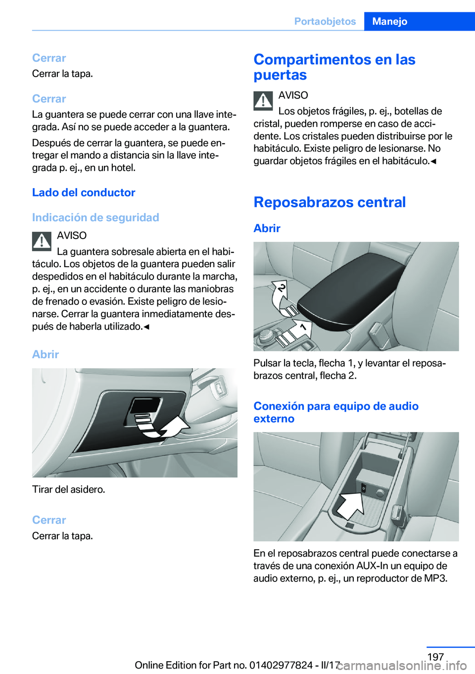 BMW X3 2017  Manuales de Empleo (in Spanish) �C�e�r�r�a�r
�C�e�r�r�a�r� �l�a� �t�a�p�a�.
�C�e�r�r�a�r
�L�a� �g�u�a�n�t�e�r�a� �s�e� �p�u�e�d�e� �c�e�r�r�a�r� �c�o�n� �u�n�a� �l�l�a�v�e� �i�n�t�eª �g�r�a�d�a�.� �A�s�