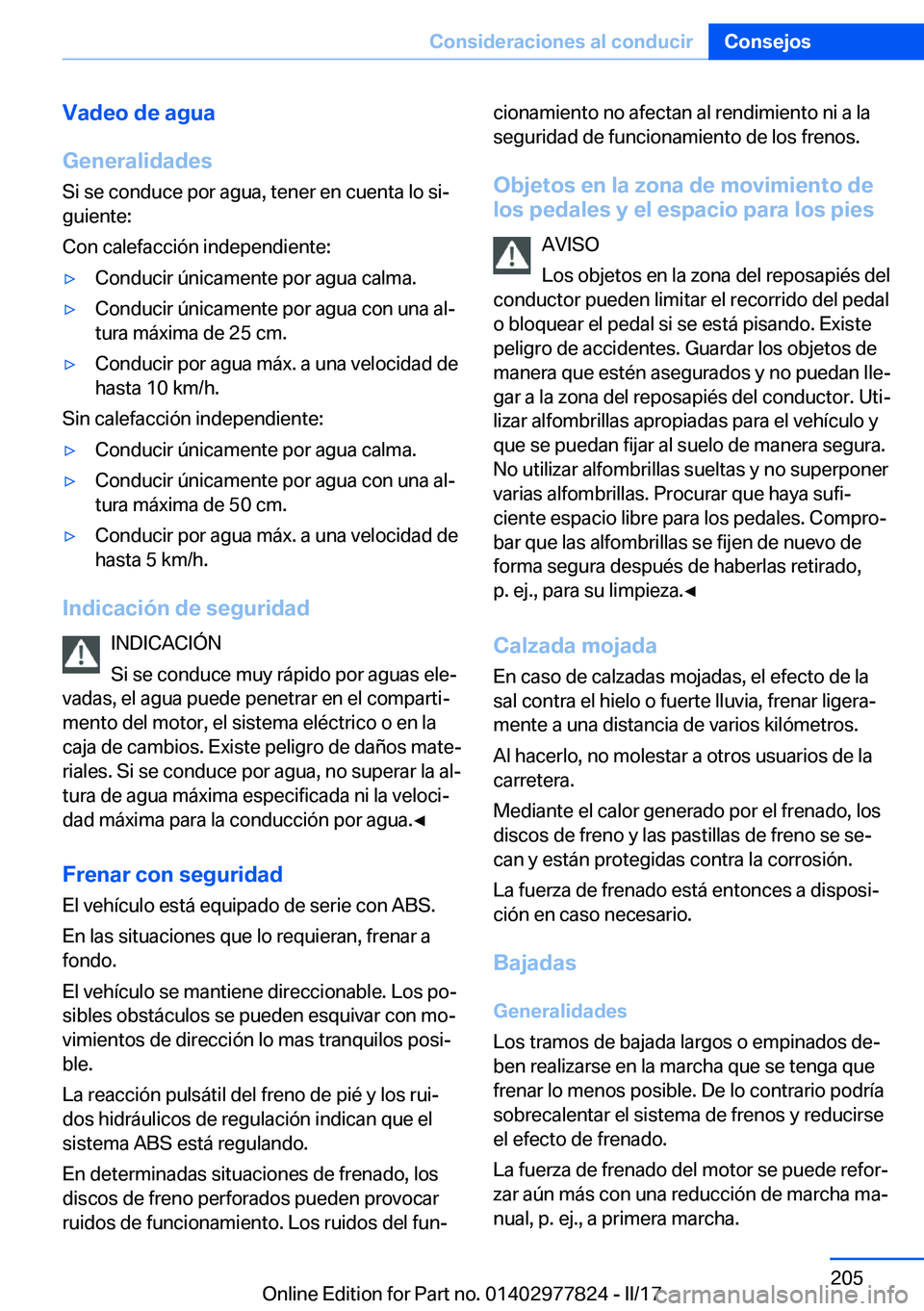 BMW X3 2017  Manuales de Empleo (in Spanish) �V�a�d�e�o��d�e��a�g�u�a
�G�e�n�e�r�a�l�i�d�a�d�e�s
�S�i� �s�e� �c�o�n�d�u�c�e� �p�o�r� �a�g�u�a�,� �t�e�n�e�r� �e�n� �c�u�e�n�t�a� �l�o� �s�iª �g�u�i�e�n�t�e�:
�C�o�n� �c�a�l�e�f�a�c�c�i�