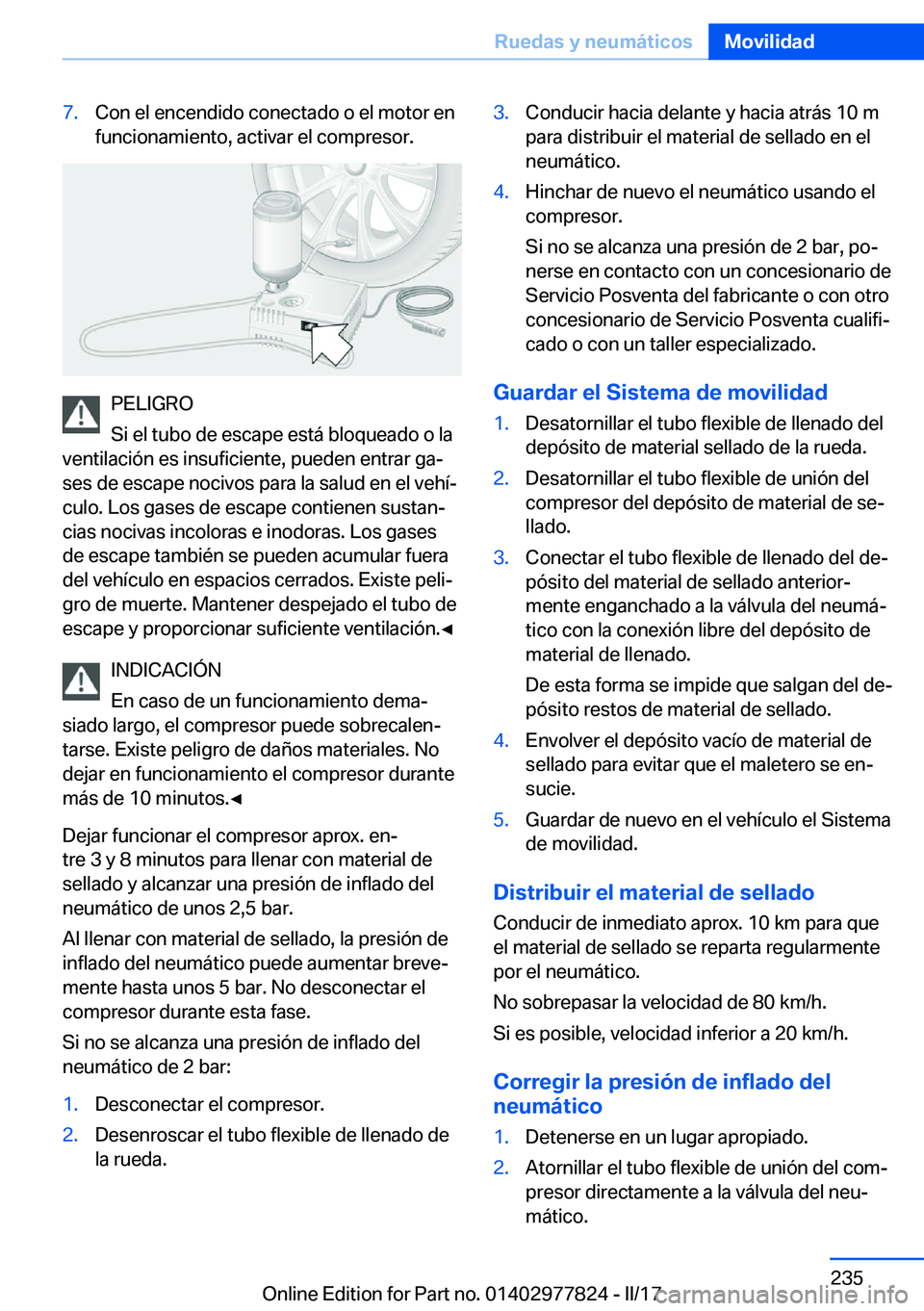BMW X3 2017  Manuales de Empleo (in Spanish) �7�.�C�o�n� �e�l� �e�n�c�e�n�d�i�d�o� �c�o�n�e�c�t�a�d�o� �o� �e�l� �m�o�t�o�r� �e�n
�f�u�n�c�i�o�n�a�m�i�e�n�t�o�,� �a�c�t�i�v�a�r� �e�l� �c�o�m�p�r�e�s�o�r�.
�P�E�L�I�G�R�O
�S�i� �e�l� �t�u�b�o� �d�