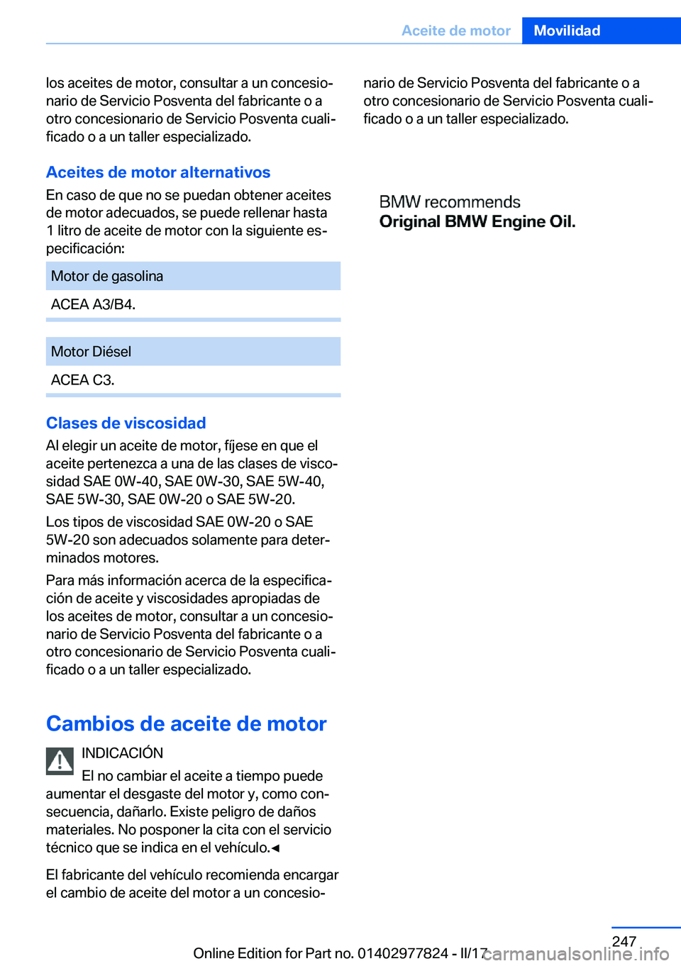BMW X3 2017  Manuales de Empleo (in Spanish) �l�o�s� �a�c�e�i�t�e�s� �d�e� �m�o�t�o�r�,� �c�o�n�s�u�l�t�a�r� �a� �u�n� �c�o�n�c�e�s�i�oª�n�a�r�i�o� �d�e� �S�e�r�v�i�c�i�o� �P�o�s�v�e�n�t�a� �d�e�l� �f�a�b�r�i�c�a�n�t�e� �o� �a�o�t�r�o� �c�o�n�