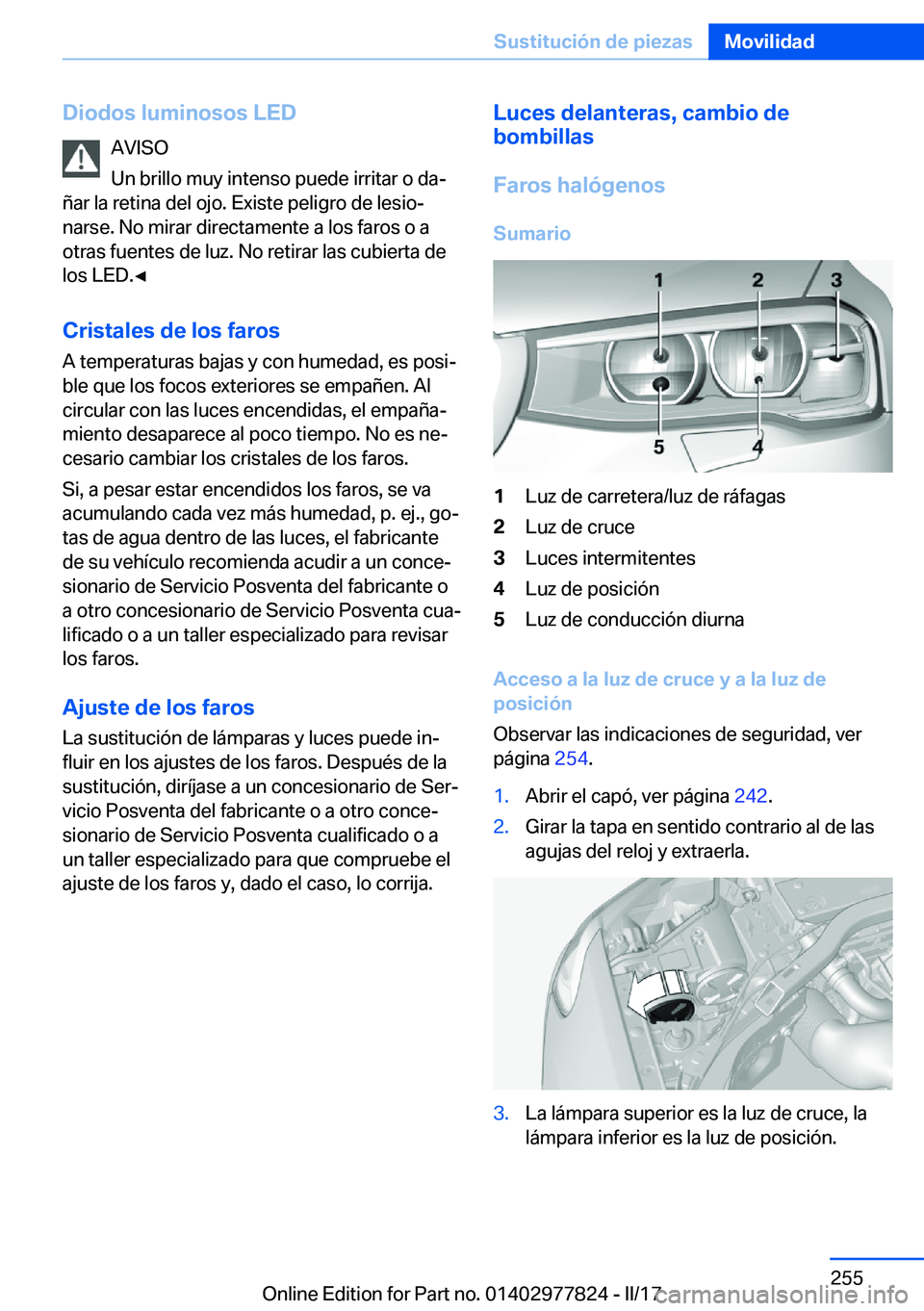BMW X3 2017  Manuales de Empleo (in Spanish) �D�i�o�d�o�s��l�u�m�i�n�o�s�o�s��L�E�D�A�V�I�S�O
�U�n� �b�r�i�l�l�o� �m�u�y� �i�n�t�e�n�s�o� �p�u�e�d�e� �i�r�r�i�t�a�r� �o� �d�aª
�ñ�a�r� �l�a� �r�e�t�i�n�a� �d�e�l� �o�j�o�.� �E�x�i�s�t�e� �p�e