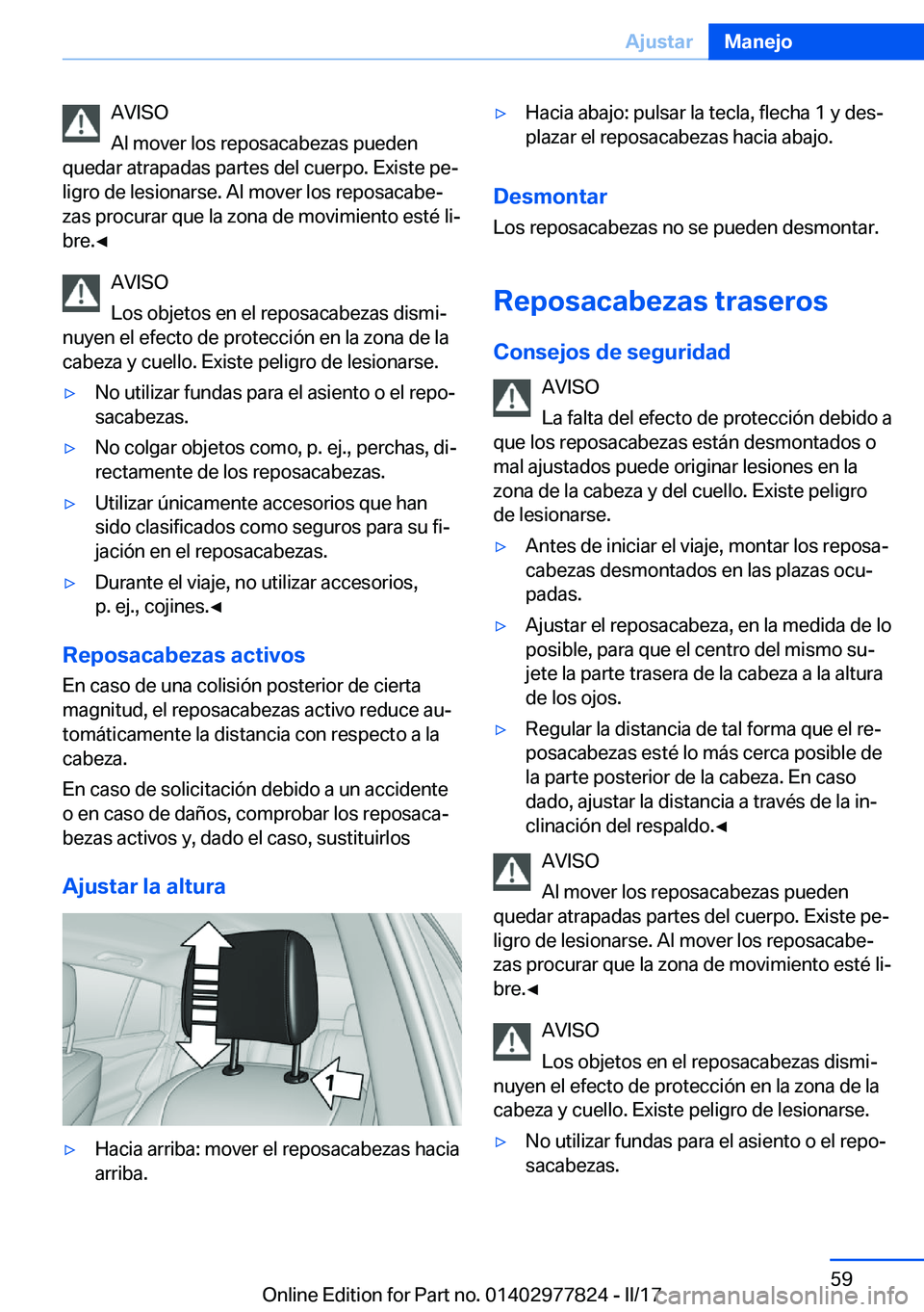 BMW X3 2017  Manuales de Empleo (in Spanish) �A�V�I�S�O
�A�l� �m�o�v�e�r� �l�o�s� �r�e�p�o�s�a�c�a�b�e�z�a�s� �p�u�e�d�e�n
�q�u�e�d�a�r� �a�t�r�a�p�a�d�a�s� �p�a�r�t�e�s� �d�e�l� �c�u�e�r�p�o�.� �E�x�i�s�t�e� �p�eª
�l�i�g�r�o� �d�e� �l�e�s�i�o
