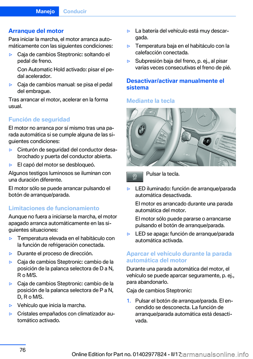 BMW X3 2017  Manuales de Empleo (in Spanish) �A�r�r�a�n�q�u�e��d�e�l��m�o�t�o�r�P�a�r�a� �i�n�i�c�i�a�r� �l�a� �m�a�r�c�h�a�,� �e�l� �m�o�t�o�r� �a�r�r�a�n�c�a� �a�u�t�oª
�m�á�t�i�c�a�m�e�n�t�e� �c�o�n� �l�a�s� �s�i�g�u�i�e�n�t�e�s� �c�o�n�
