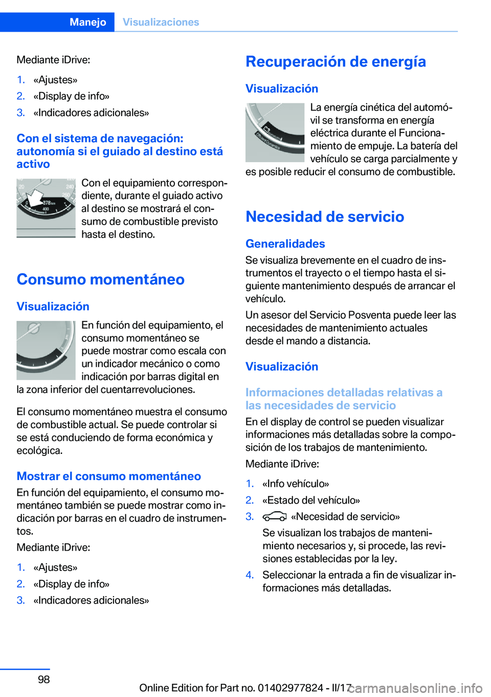 BMW X3 2017  Manuales de Empleo (in Spanish) �M�e�d�i�a�n�t�e� �i�D�r�i�v�e�:�1�.�«�A�j�u�s�t�e�s�{�2�.�«�D�i�s�p�l�a�y� �d�e� �i�n�f�o�{�3�.�«�I�n�d�i�c�a�d�o�r�e�s� �a�d�i�c�i�o�n�a�l�e�s�{
�C�o�n��e�l��s�i�s�t�e�m�a��d�e��n�a�v�e�g�a�c