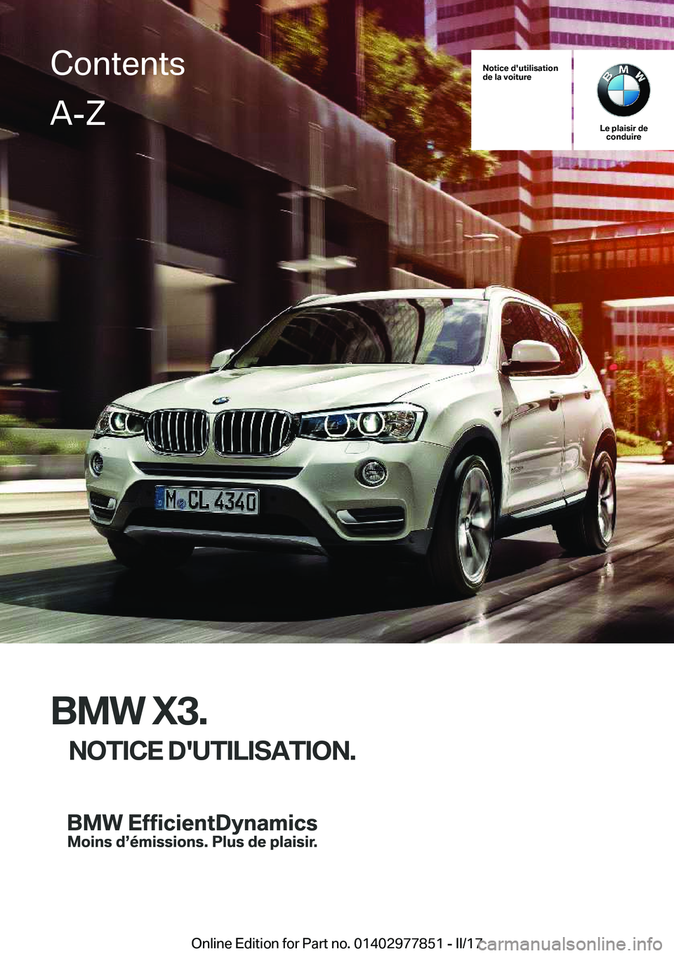 BMW X3 2017  Notices Demploi (in French) �N�o�t�i�c�e��d�'�u�t�i�l�i�s�a�t�i�o�n
�d�e��l�a��v�o�i�t�u�r�e
�L�e��p�l�a�i�s�i�r��d�e �c�o�n�d�u�i�r�e
�B�M�W��X�3�.
�N�O�T�I�C�E��D�'�U�T�I�L�I�S�A�T�I�O�N�.
�C�o�n�t�e�n�t�s�A�-�Z