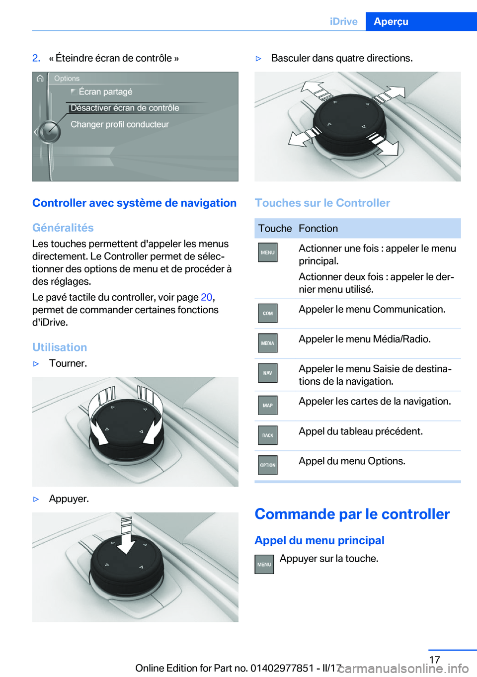 BMW X3 2017  Notices Demploi (in French) �2�.�k� �É�t�e�i�n�d�r�e� �é�c�r�a�n� �d�e� �c�o�n�t�r�ô�l�e� �{
�C�o�n�t�r�o�l�l�e�r��a�v�e�c��s�y�s�t�è�m�e��d�e��n�a�v�i�g�a�t�i�o�n
�G�é�n�é�r�a�l�i�t�é�s
�L�e�s� �t�o�u�c�h�e�s� �p�e�r