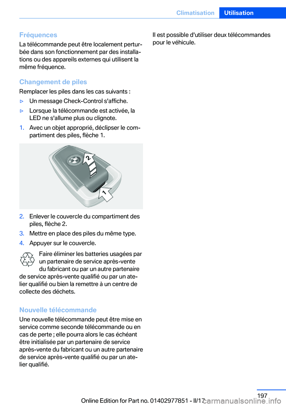 BMW X3 2017  Notices Demploi (in French) �F�r�é�q�u�e�n�c�e�s�L�a� �t�é�l�é�c�o�m�m�a�n�d�e� �p�e�u�t� �ê�t�r�e� �l�o�c�a�l�e�m�e�n�t� �p�e�r�t�u�rj�b�é�e� �d�a�n�s� �s�o�n� �f�o�n�c�t�i�o�n�n�e�m�e�n�t� �p�a�r� �d�e�s� �i�n�s�t�a�l�l�
