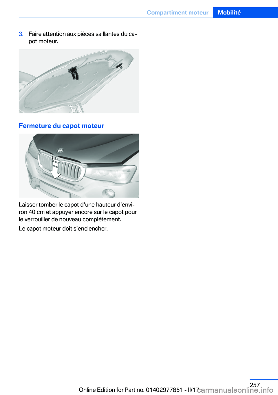 BMW X3 2017  Notices Demploi (in French) �3�.�F�a�i�r�e� �a�t�t�e�n�t�i�o�n� �a�u�x� �p�i�è�c�e�s� �s�a�i�l�l�a�n�t�e�s� �d�u� �c�aj
�p�o�t� �m�o�t�e�u�r�.
�F�e�r�m�e�t�u�r�e��d�u��c�a�p�o�t��m�o�t�e�u�r
�L�a�i�s�s�e�r� �t�o�m�b�e�r� �l